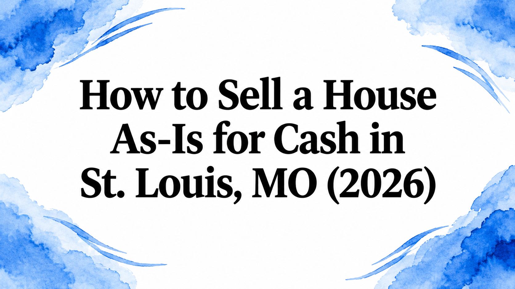 How to Sell a House As-Is for Cash in St. Louis, MO (2026)