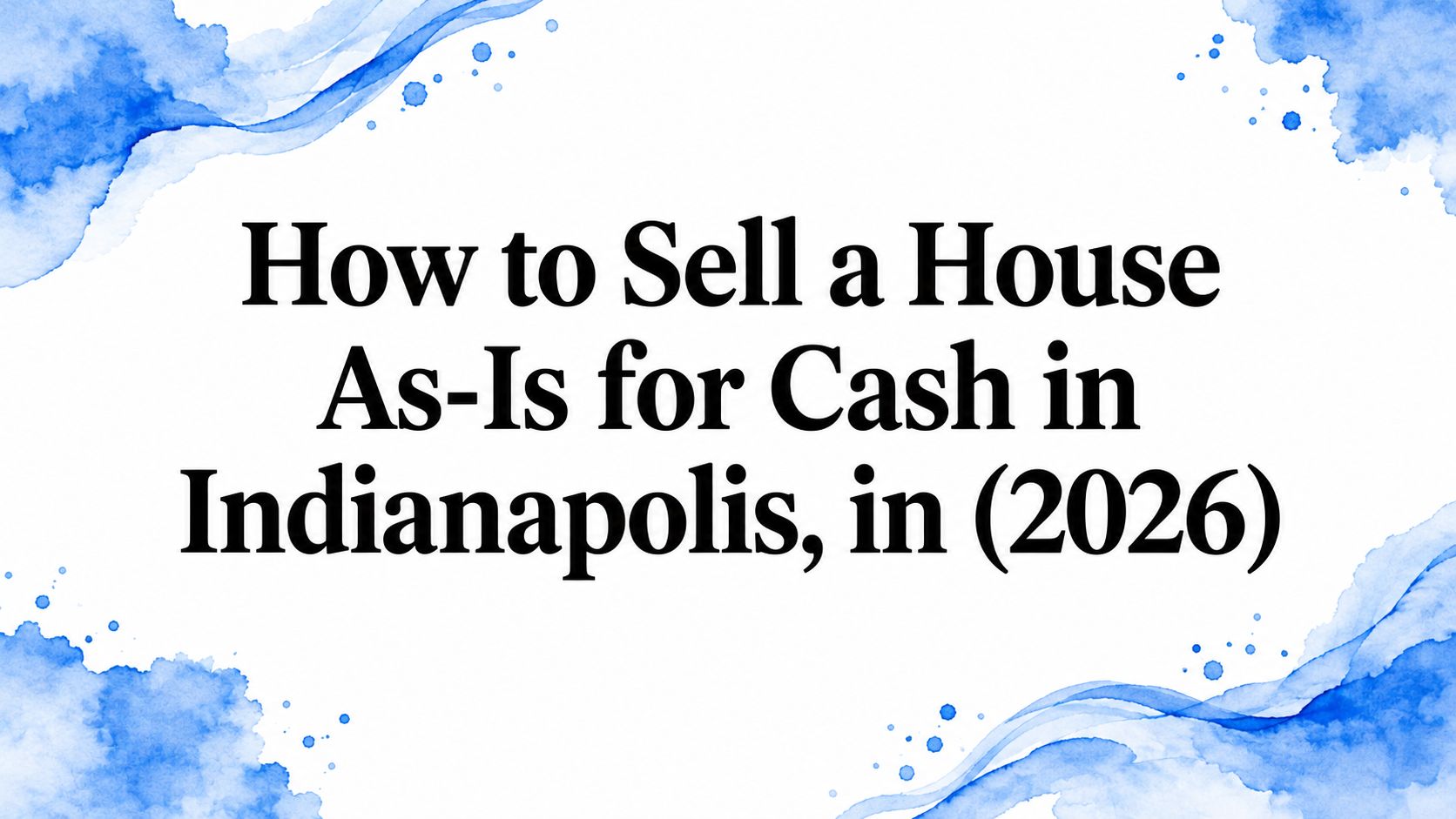 How to Sell a House As-Is for Cash in Indianapolis, in (2026)