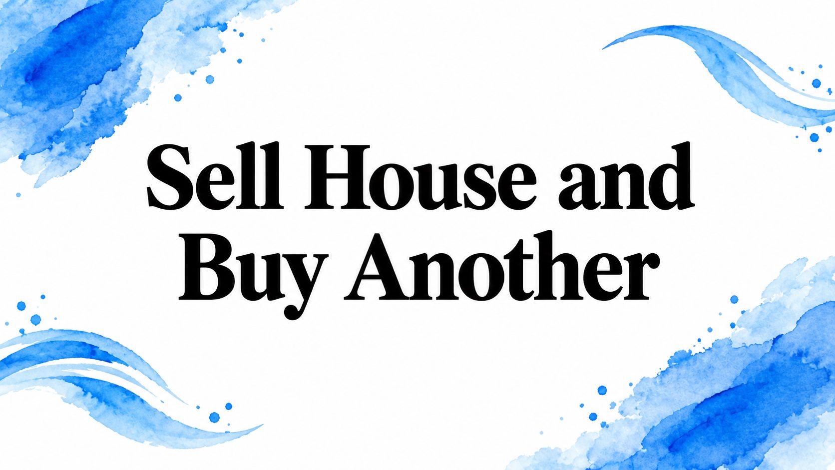 Sell House and Buy Another