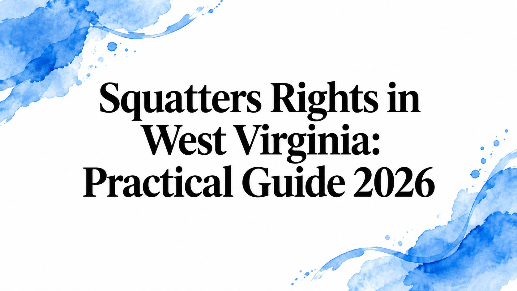 Squatters Rights in West Virginia: Practical Guide 2026