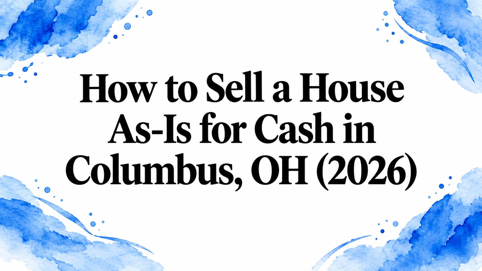 How to Sell a House As-Is for Cash in Columbus, OH (2026)