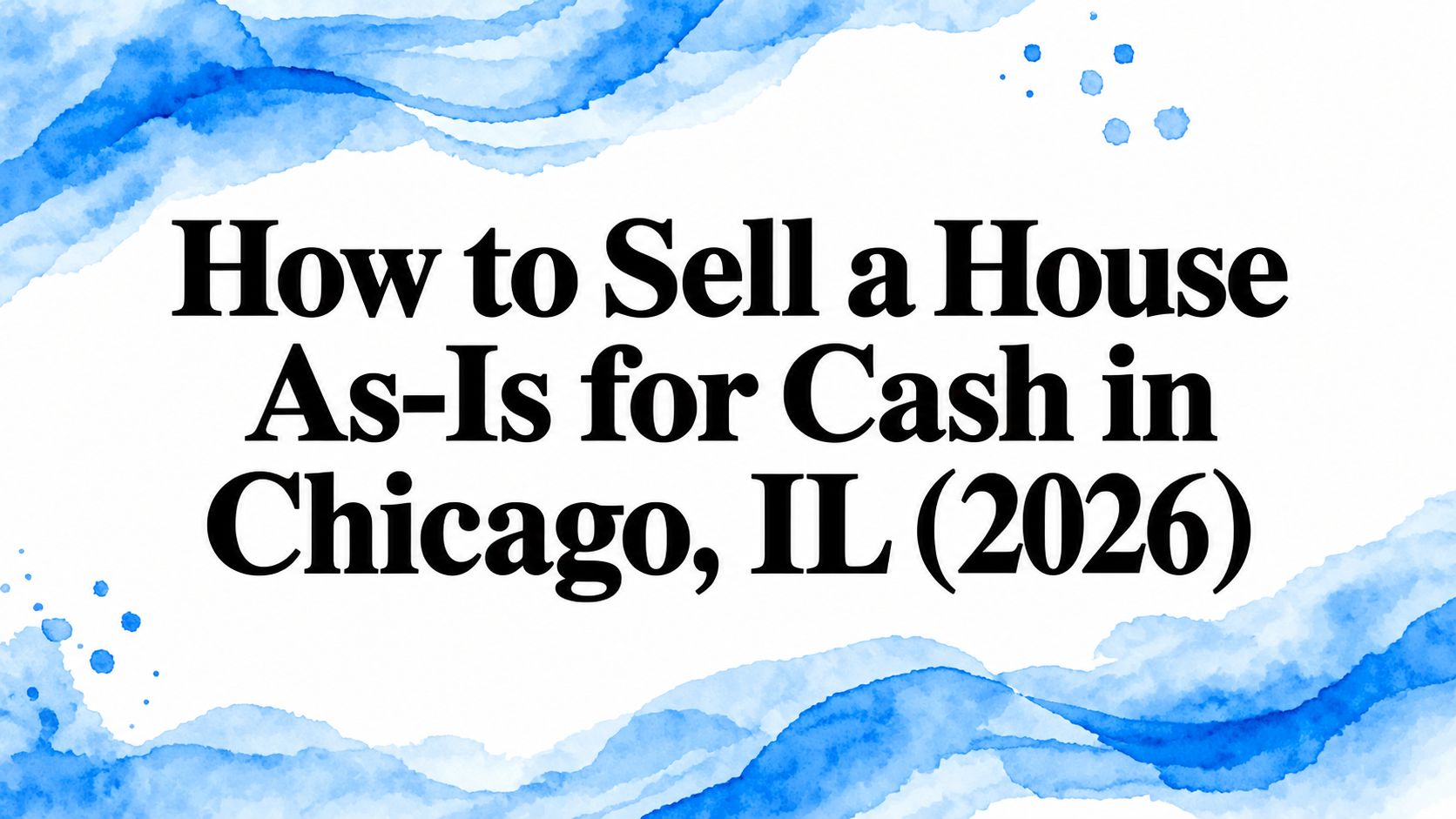 How to Sell a House As-Is for Cash in Chicago, IL (2026)
