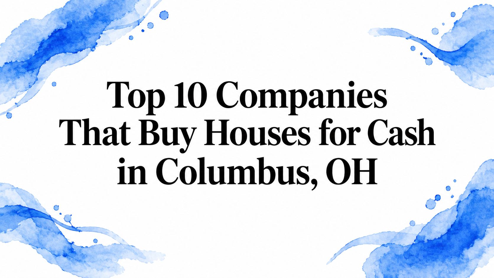 Top 10 Companies That Buy Houses for Cash in Columbus, OH
