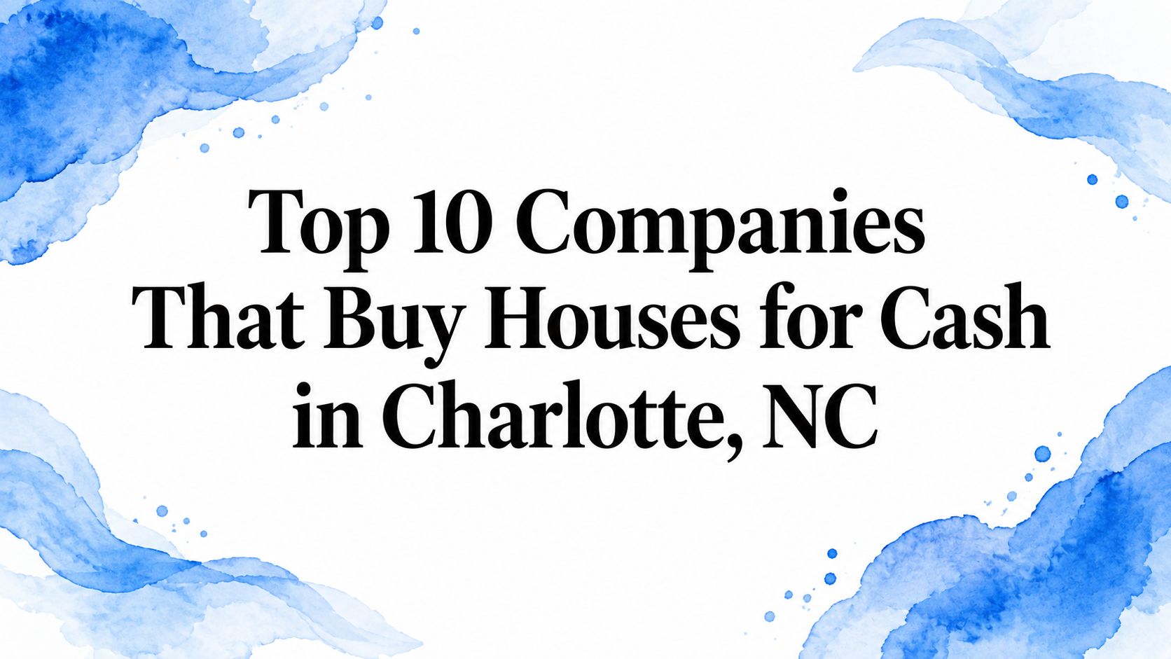 Top 10 Companies That Buy Houses for Cash in Charlotte, NC