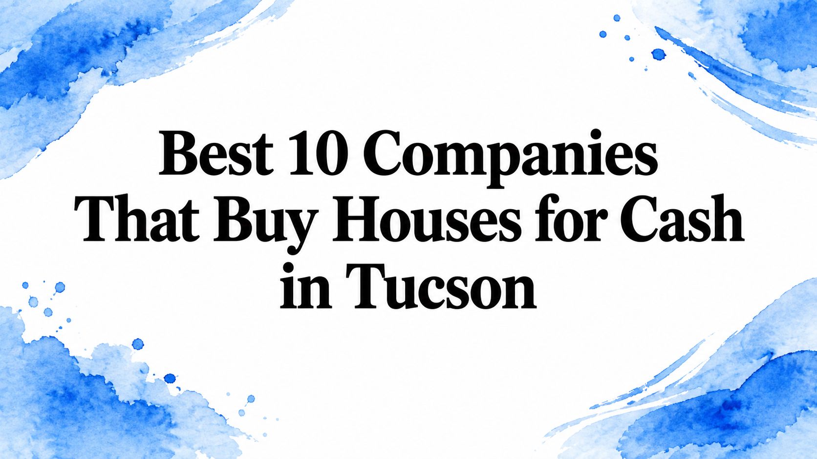 Best 10 Companies That Buy Houses for Cash in Tucson