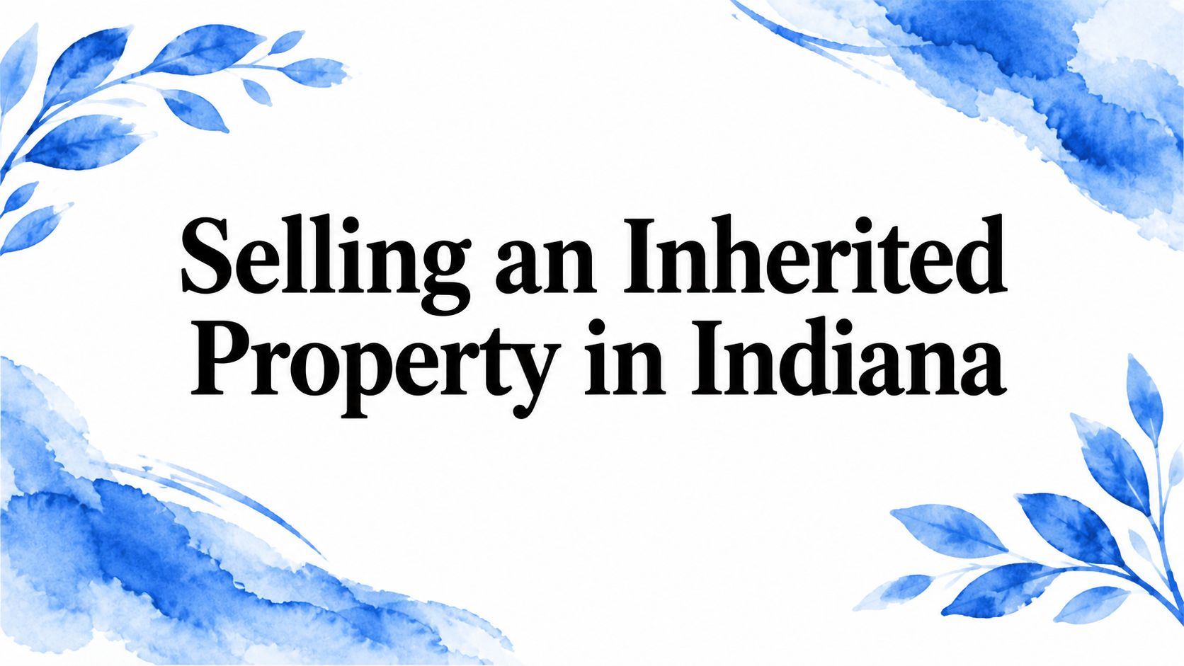 Selling an Inherited Property in Indiana