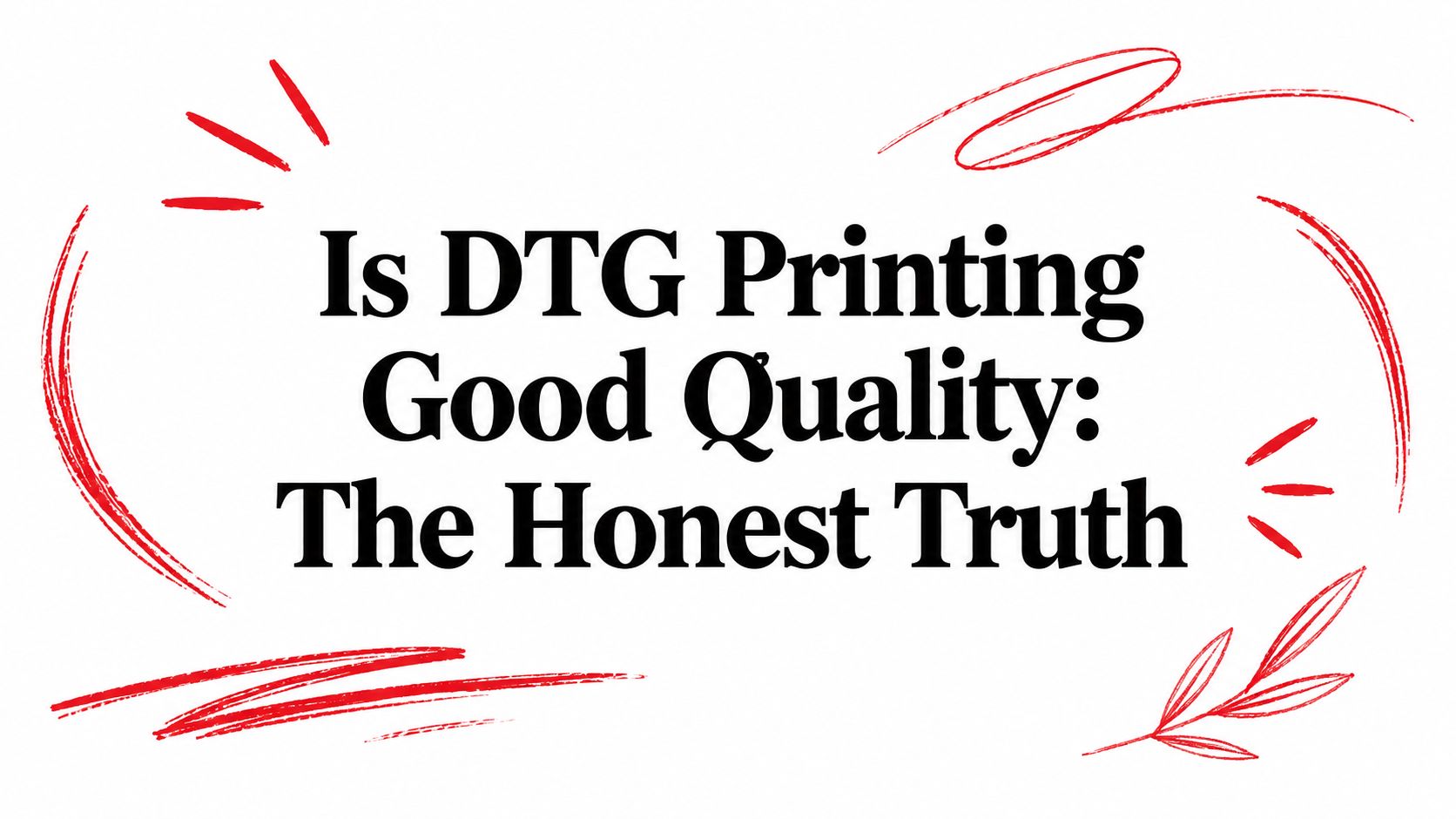 Is DTG Printing Good Quality: The Honest Truth