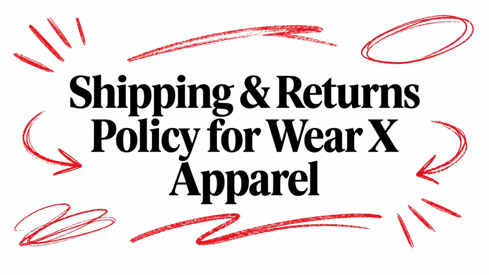 Shipping & Returns Policy for Wear X Apparel