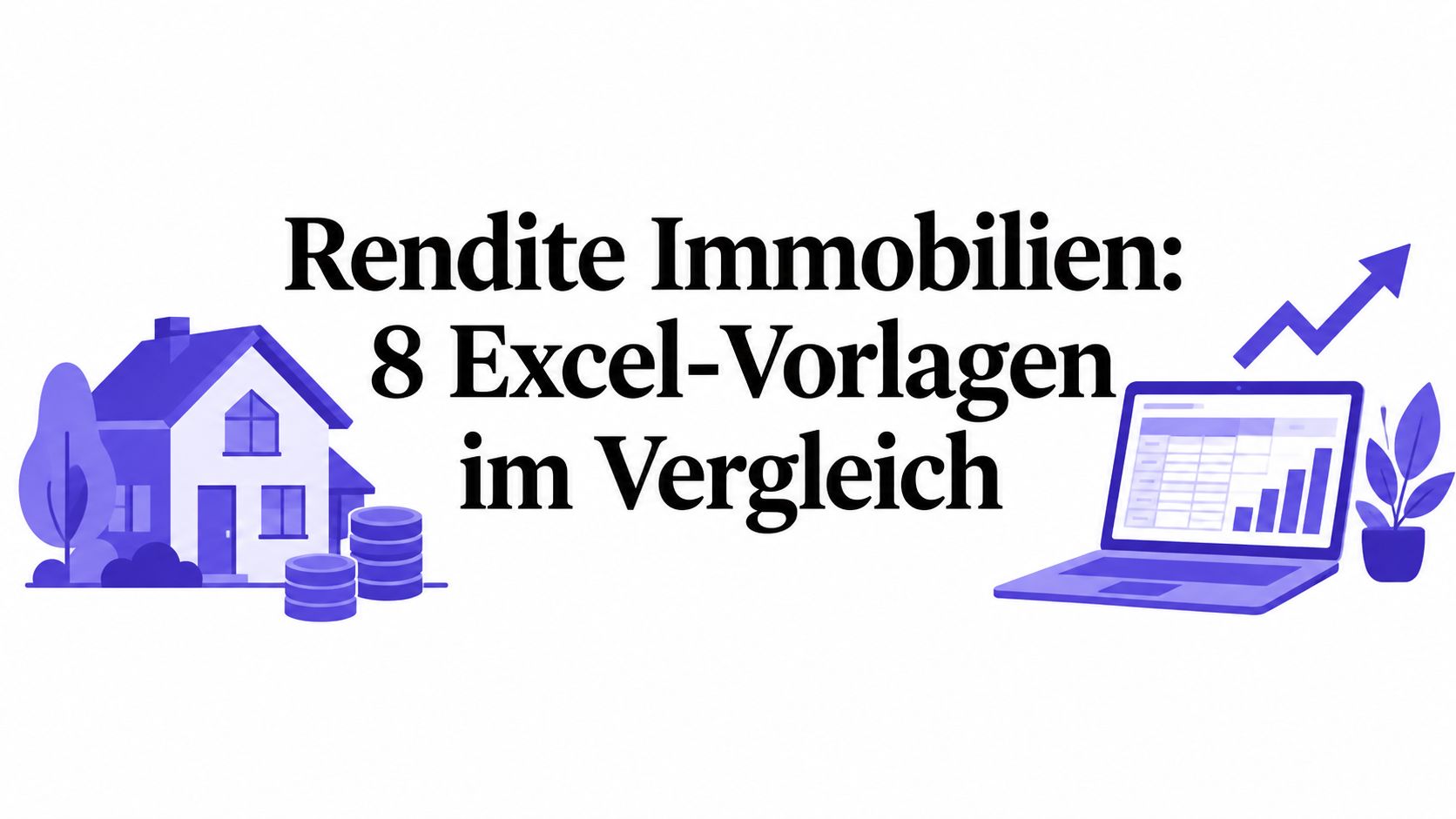 Rendite Immobilien: 8 Excel-Vorlagen im Vergleich