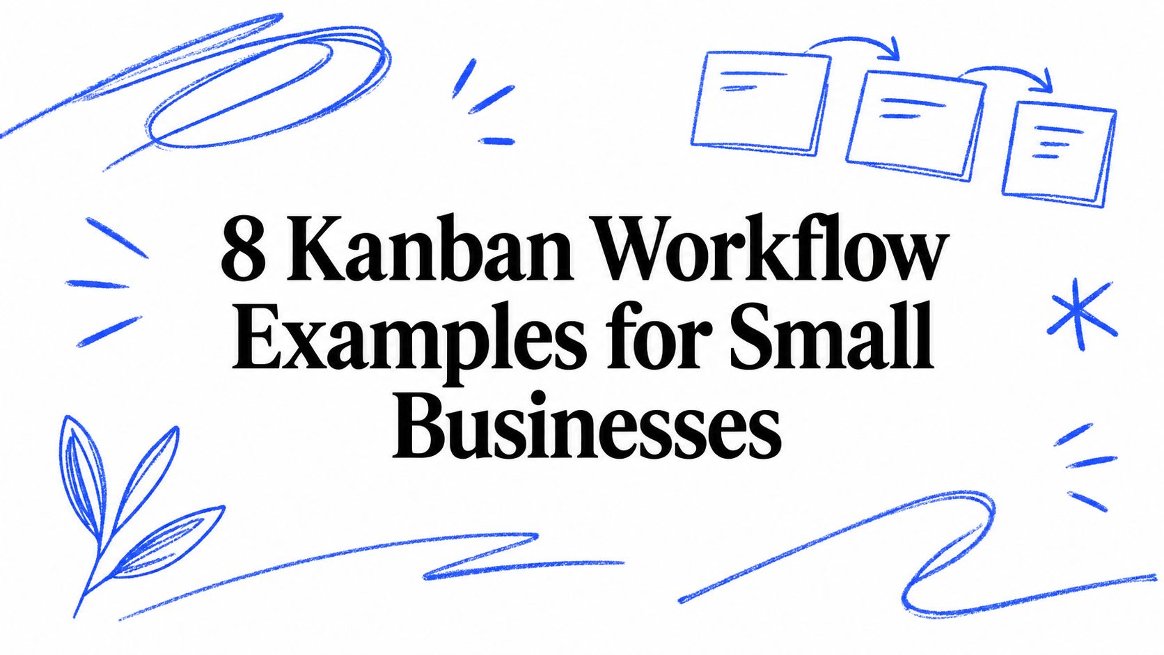 8 Kanban Workflow Examples for Small Businesses