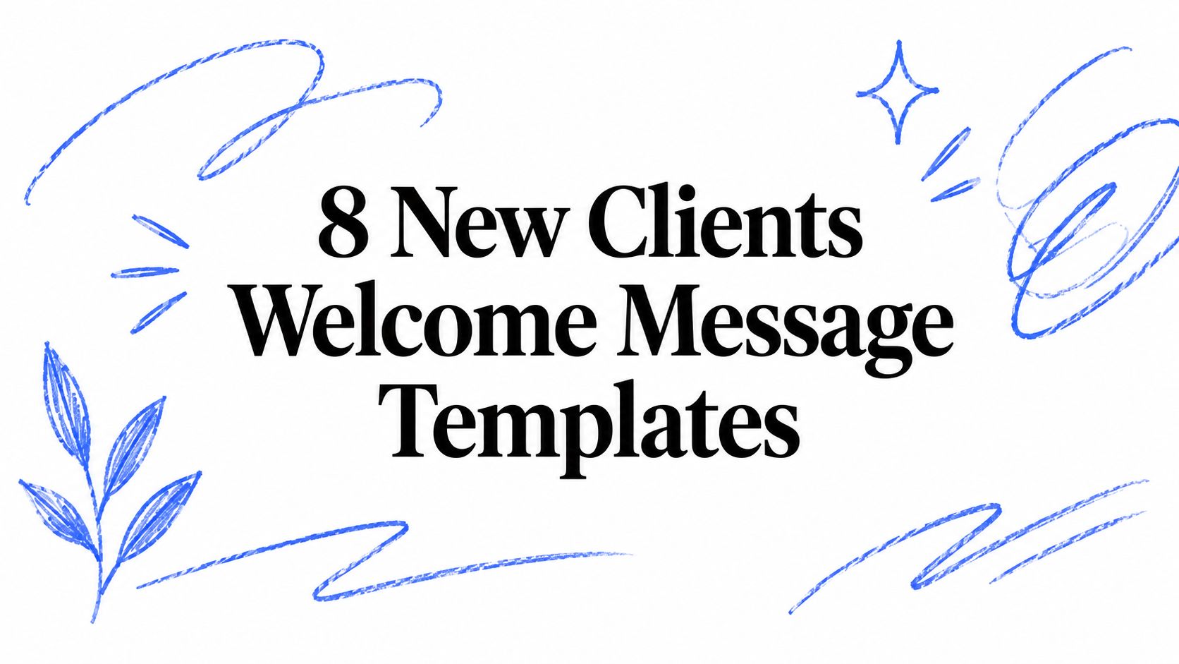 8 New Clients Welcome Message Templates