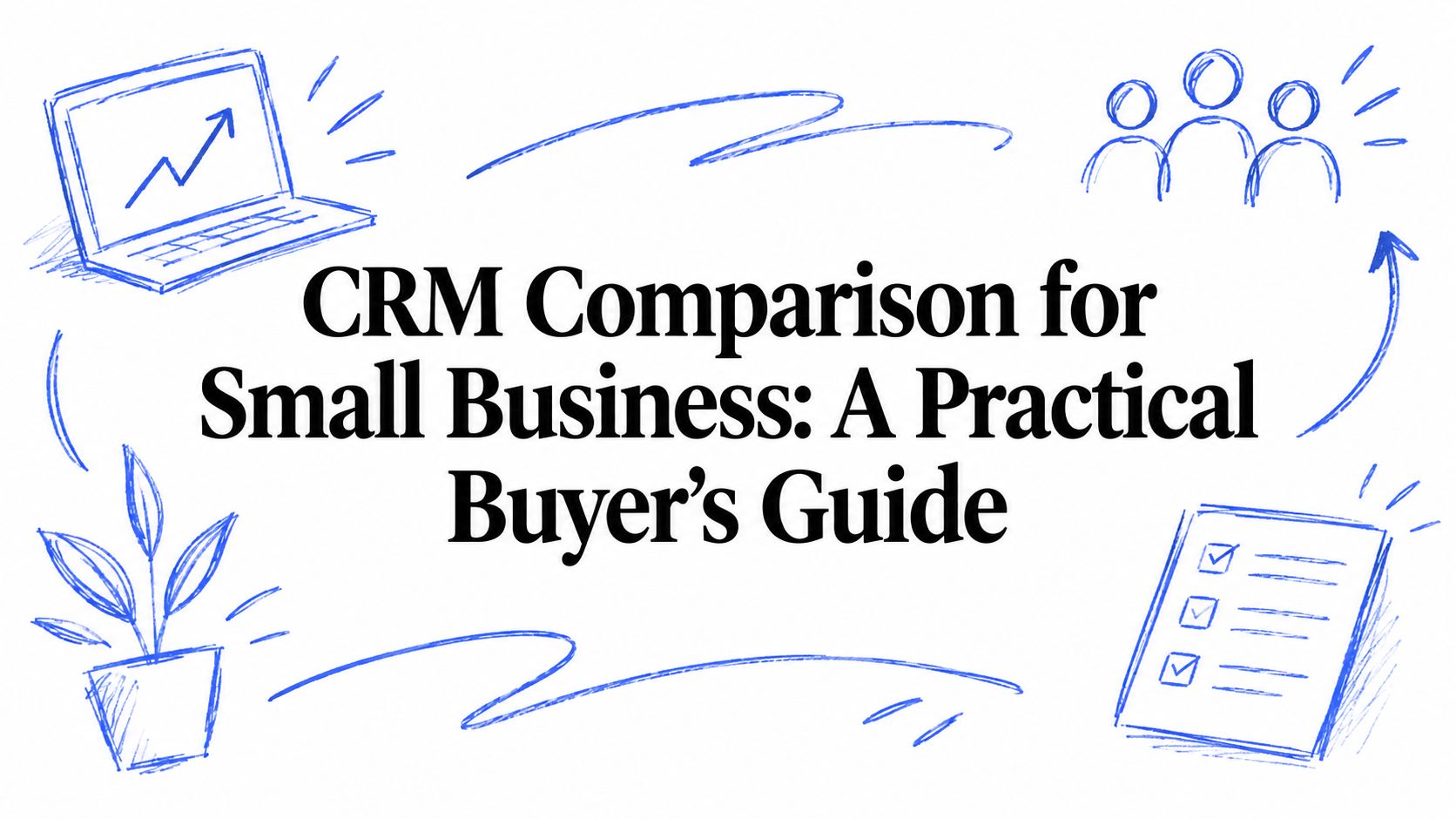 CRM Comparison for Small Business: A Practical Buyer's Guide