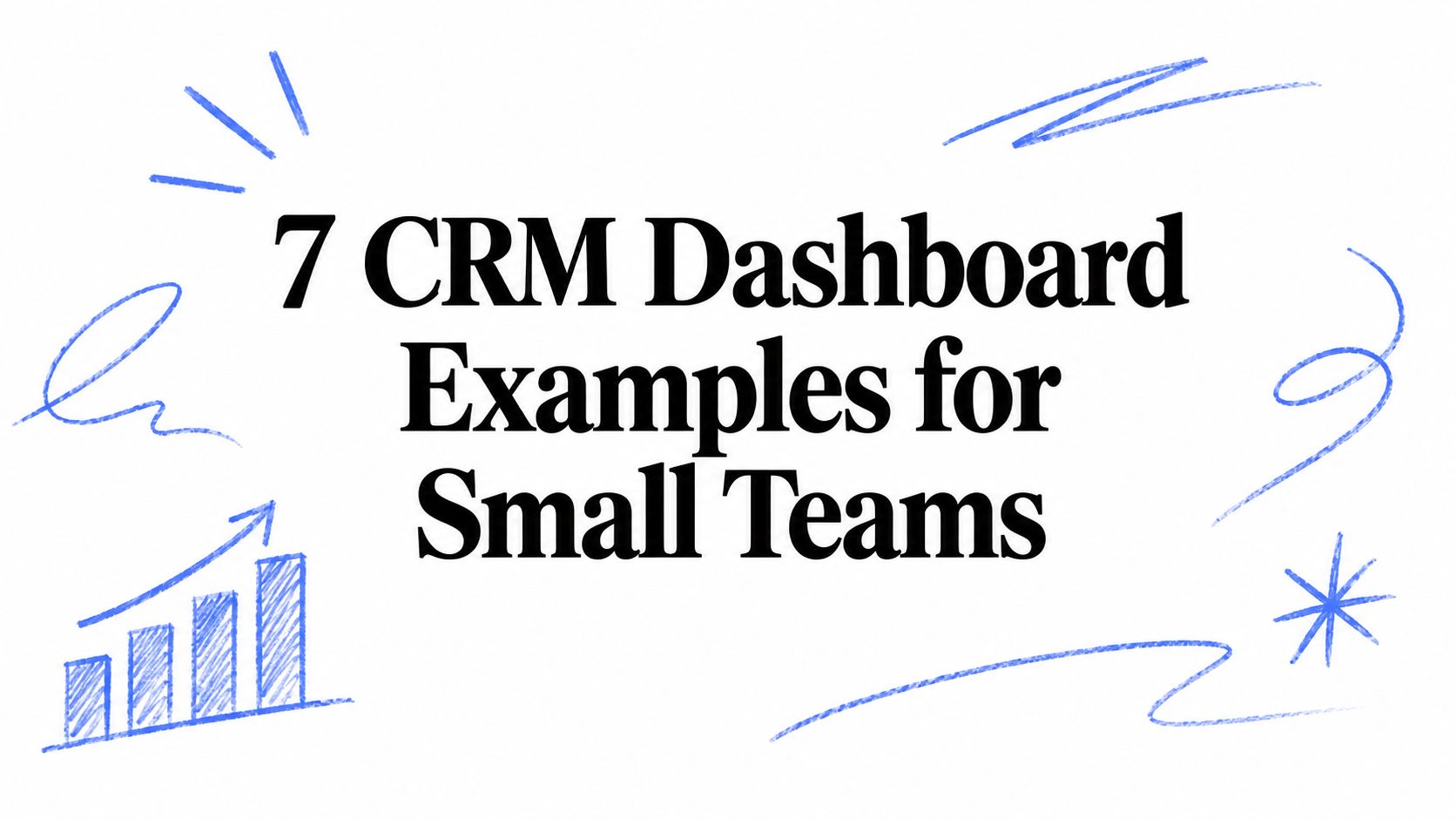 7 CRM Dashboard Examples for Small Teams