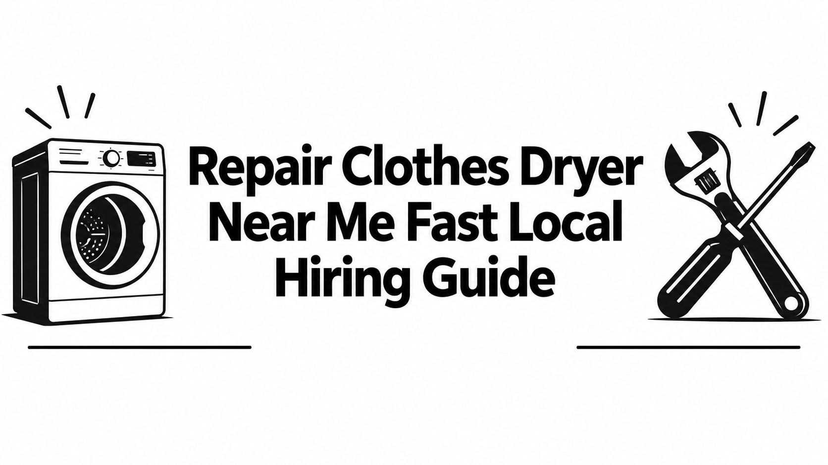 Repair Clothes Dryer Near Me Fast Local Hiring Guide