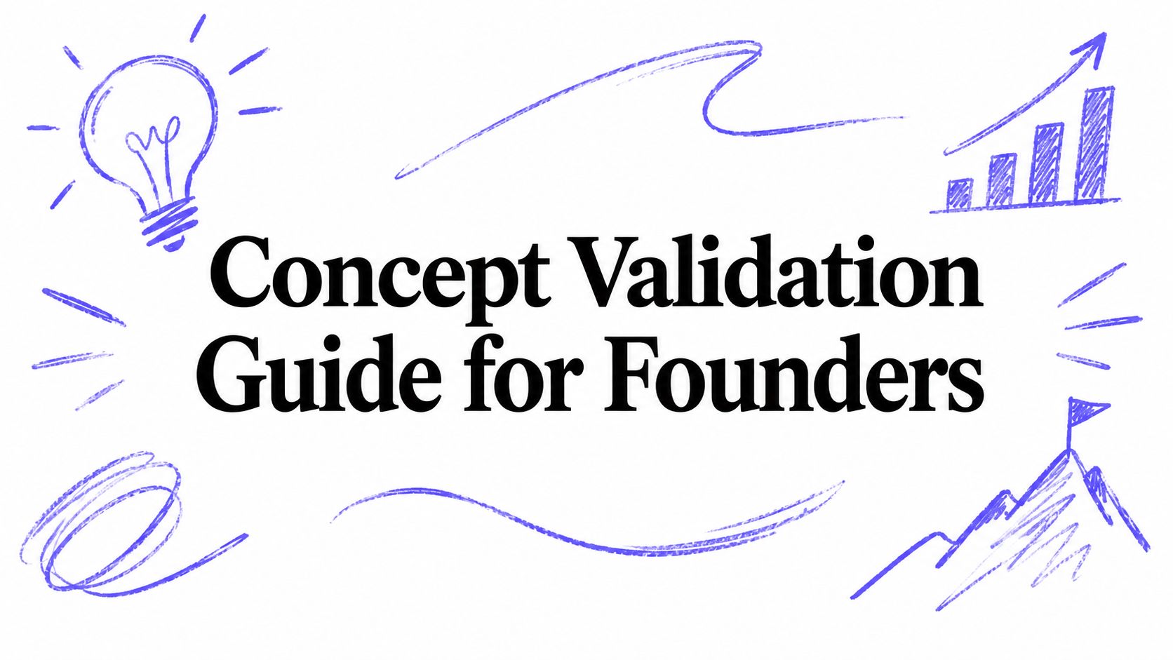 Concept Validation Guide for Founders