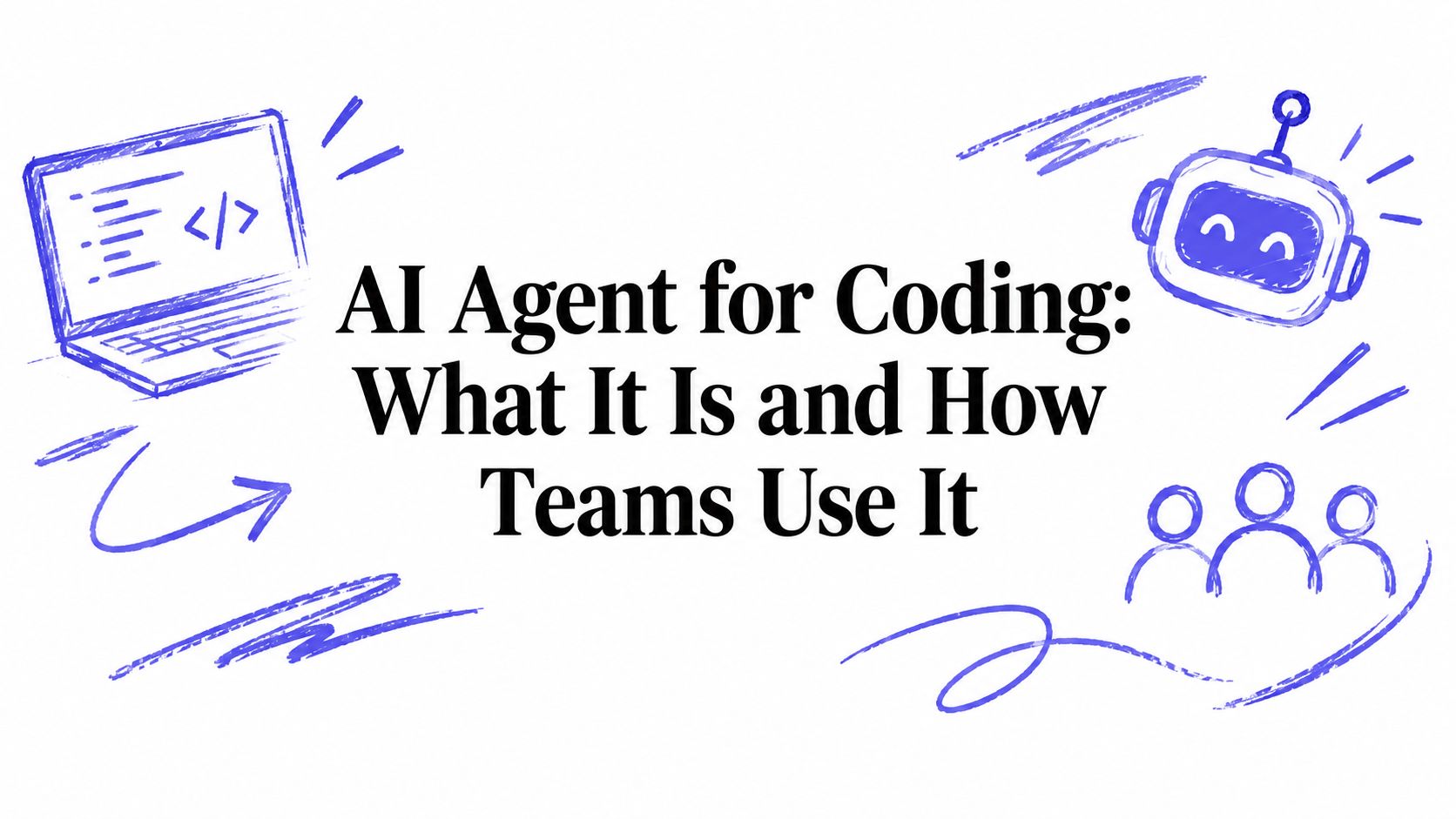 AI Agent for Coding: What It Is and How Teams Use It