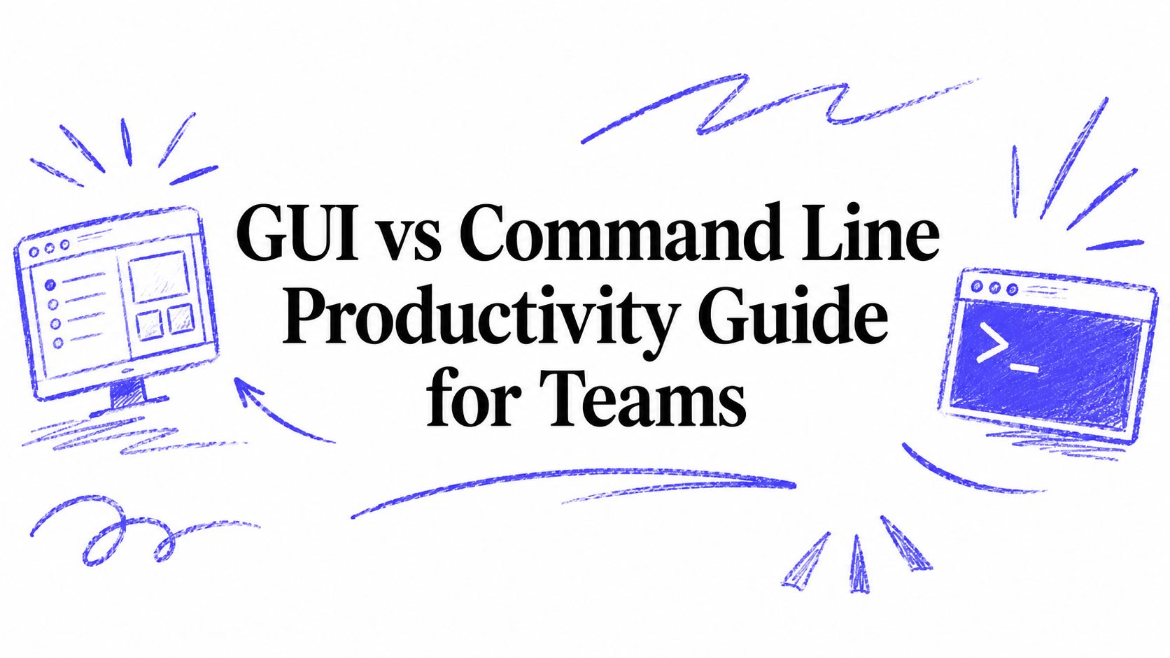GUI vs Command Line Productivity Guide for Teams