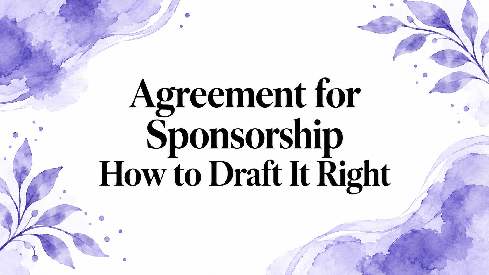 Agreement for sponsorship: how to draft one that gets signed