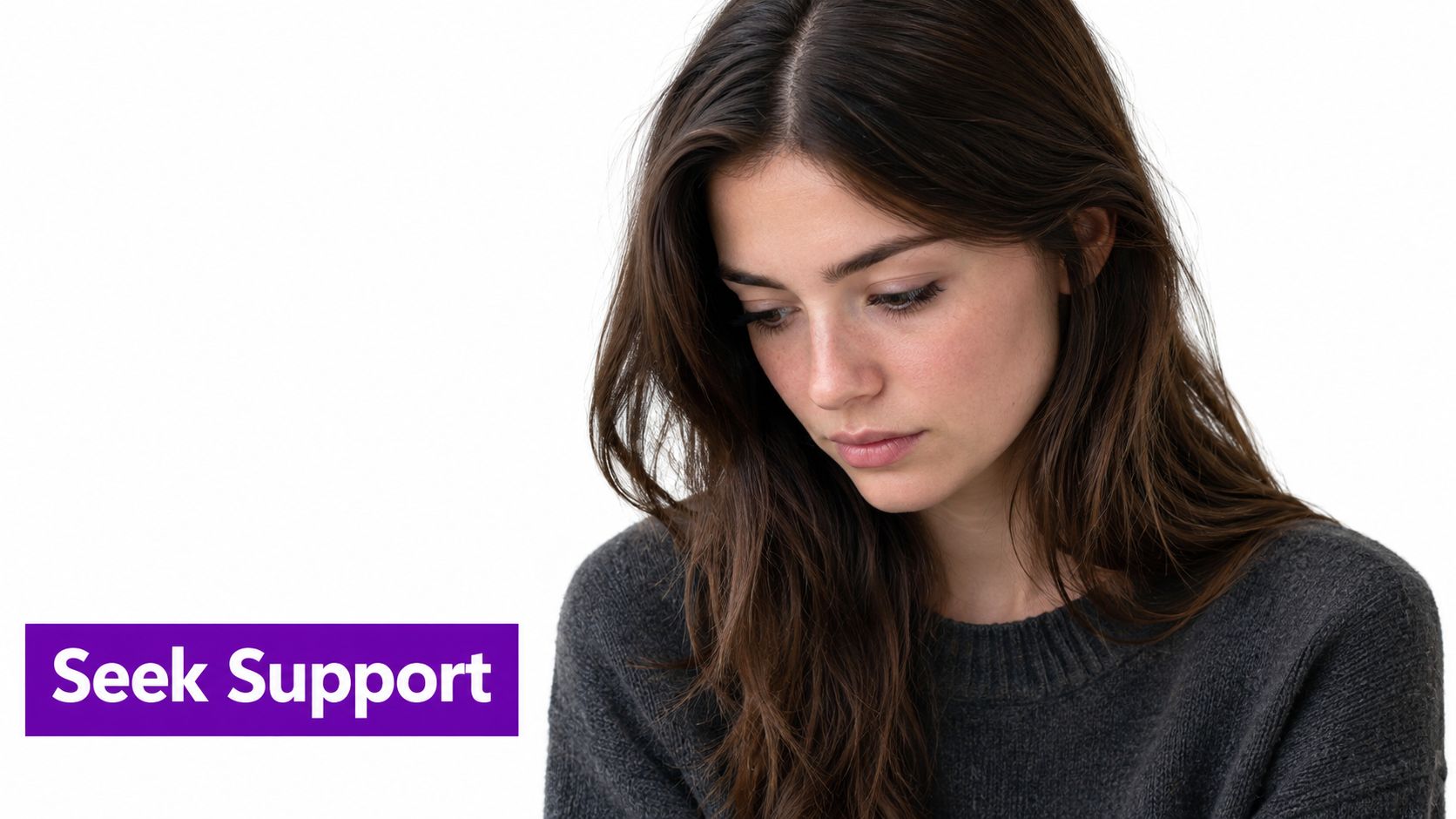 A young woman with brown hair looking down with a sad expression next to a Seek Support sign.