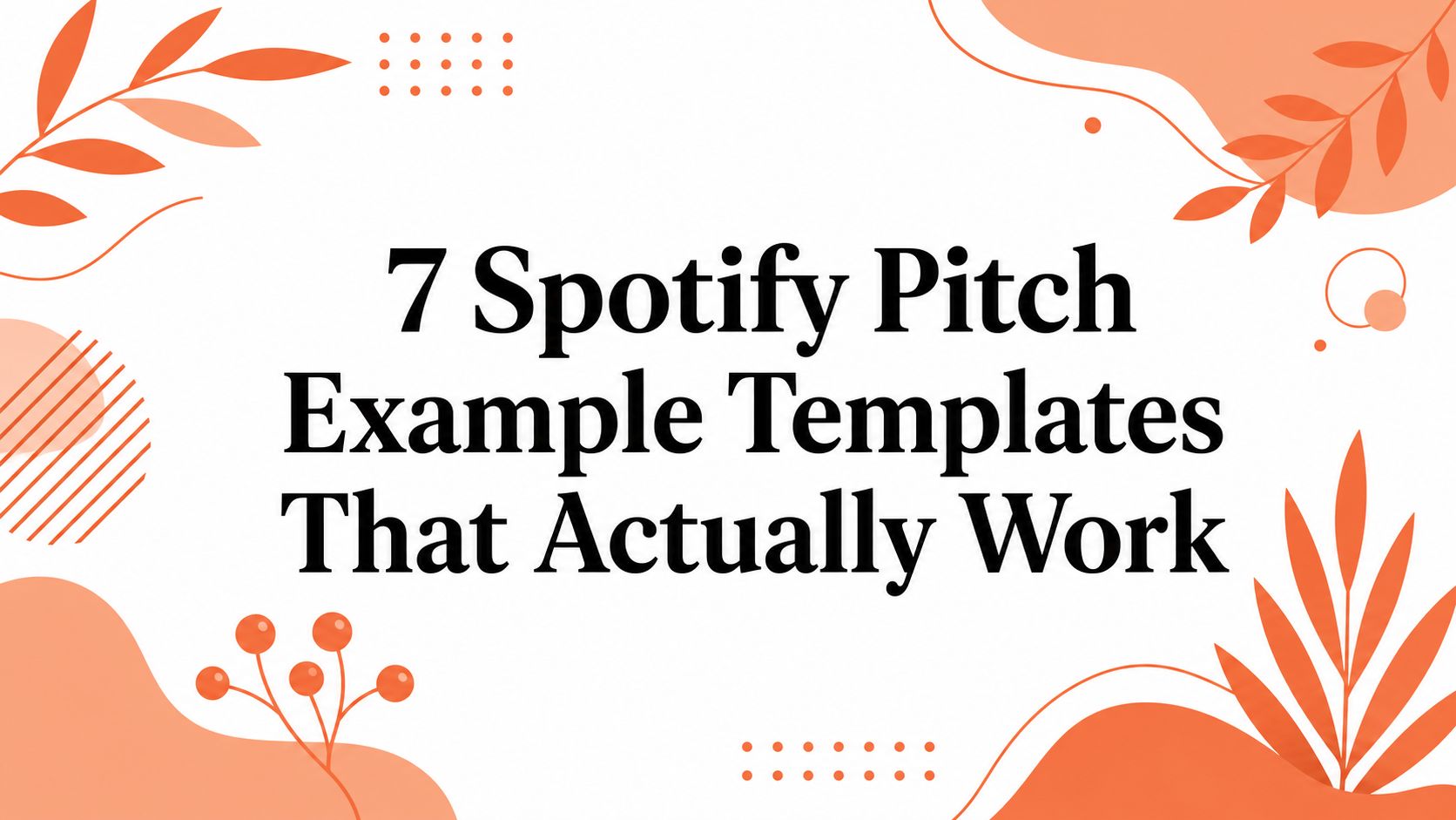 7 Spotify Pitch Example Templates That Actually Work