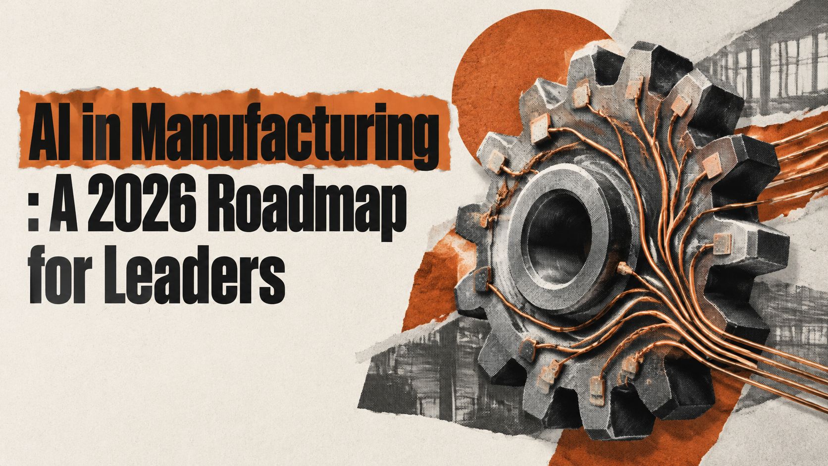 AI in Manufacturing: A 2026 Roadmap for Leaders
