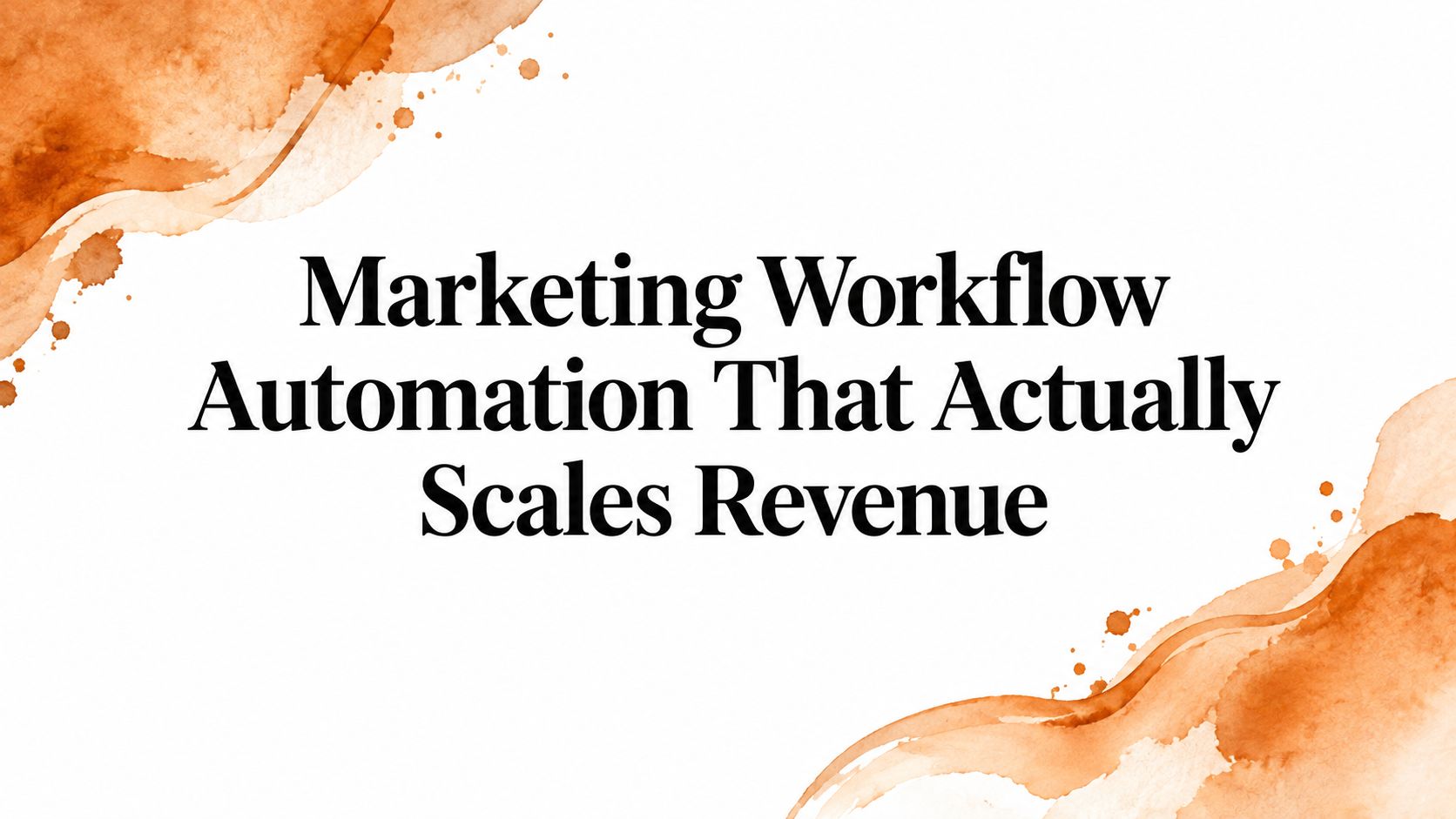 Marketing Workflow Automation That Actually Scales Revenue