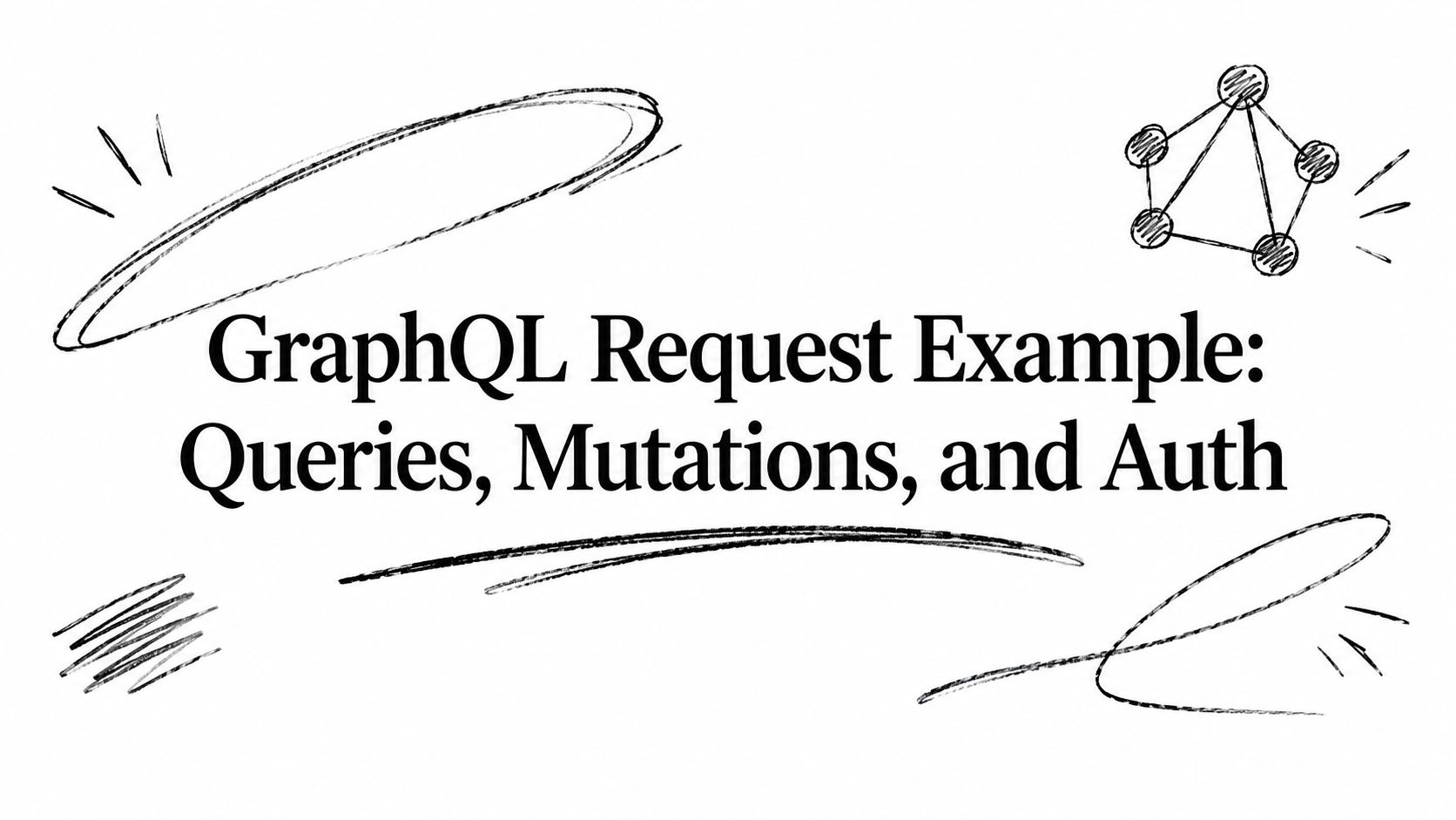 GraphQL Request Example: Queries, Mutations, and Auth