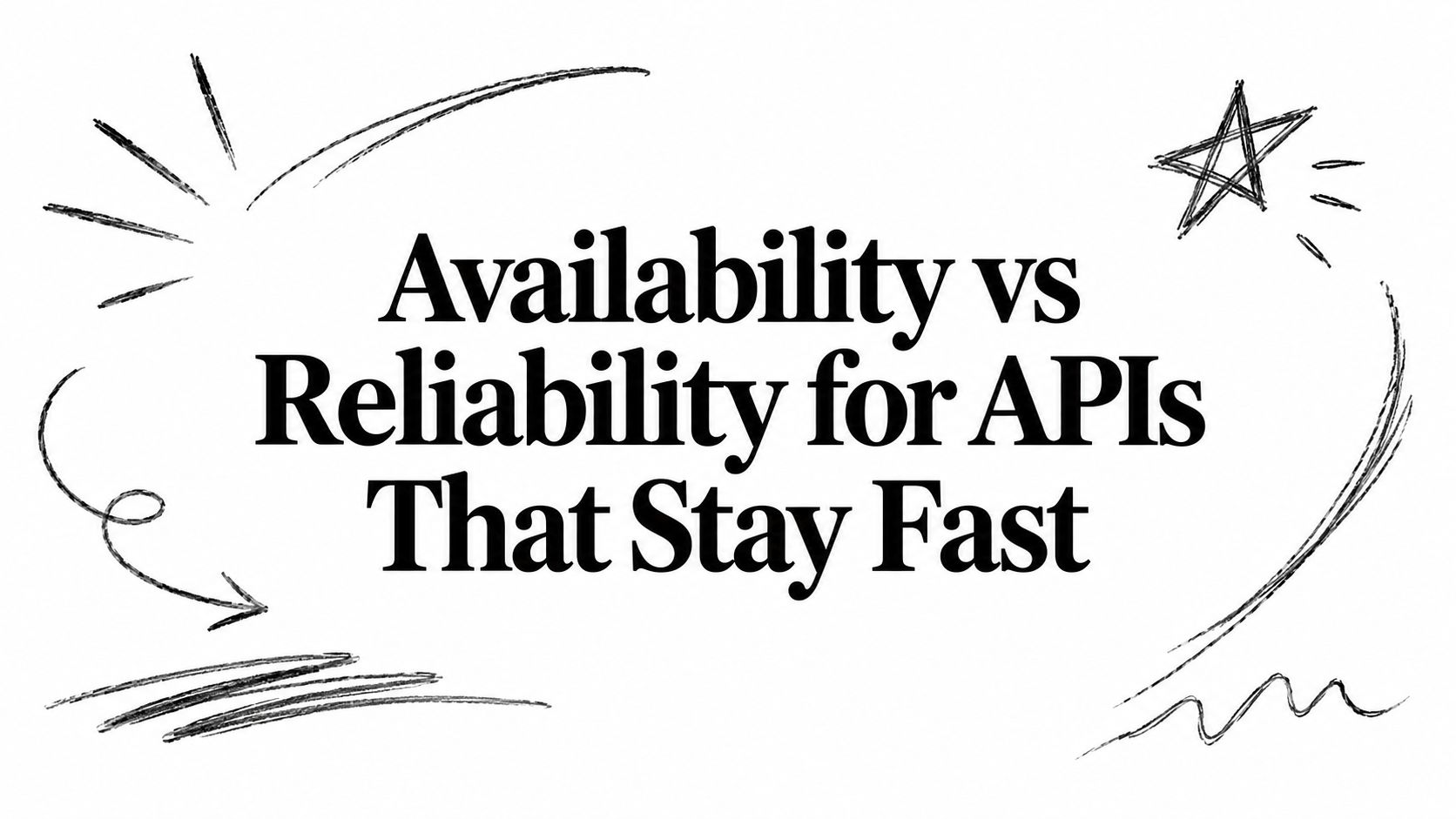 Availability vs Reliability for APIs That Stay Fast