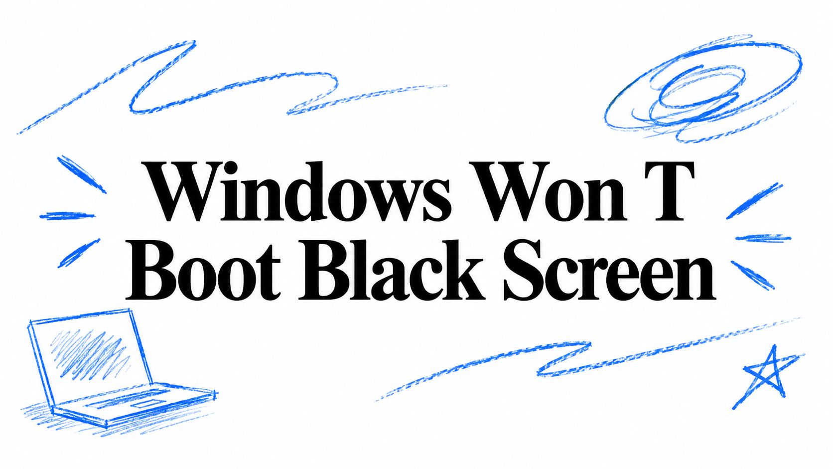 Windows Won T Boot Black Screen