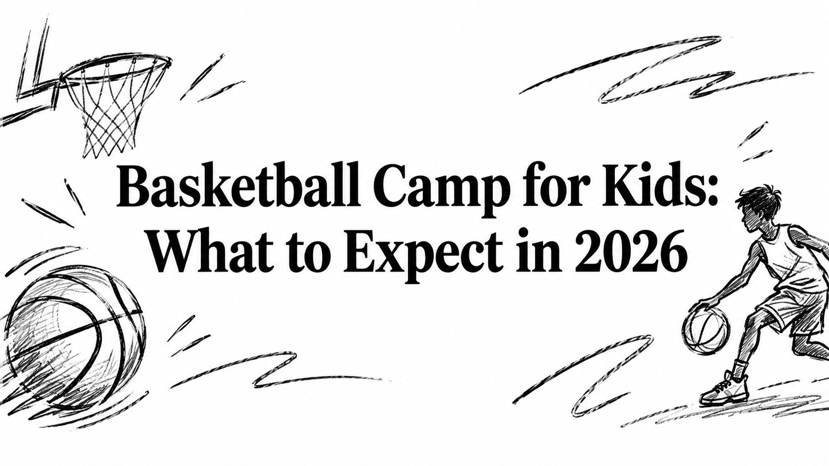 Basketball Camp for Kids: What to Expect in 2026