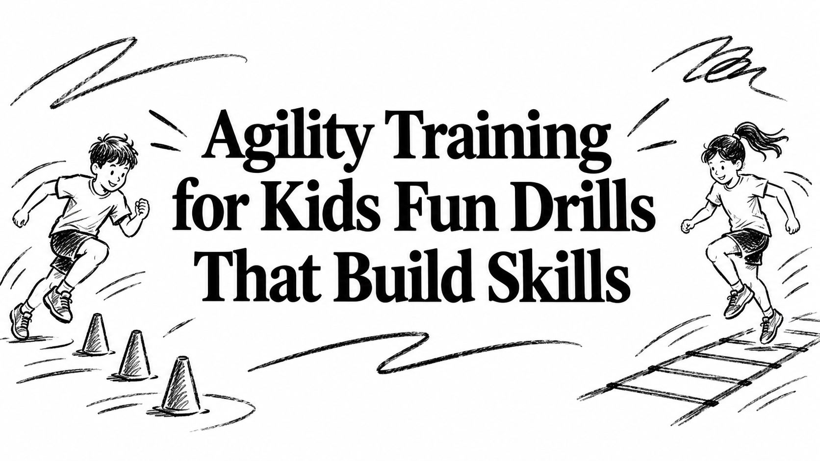Agility Training for Kids Fun Drills That Build Skills