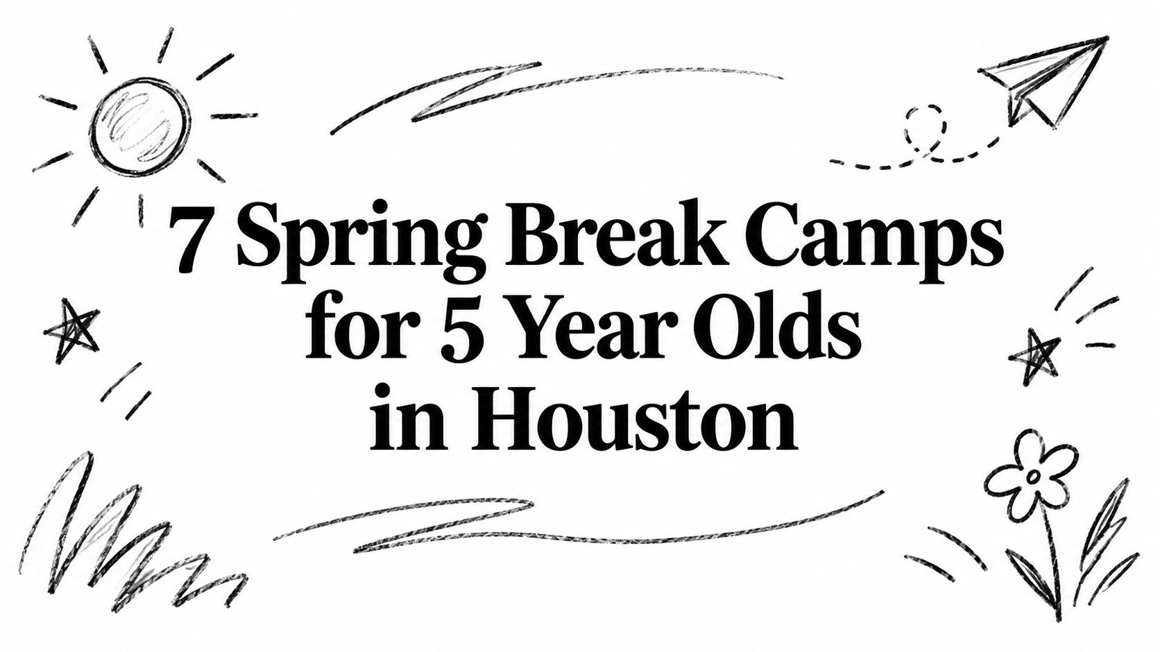 7 Spring Break Camps for 5 Year Olds in Houston