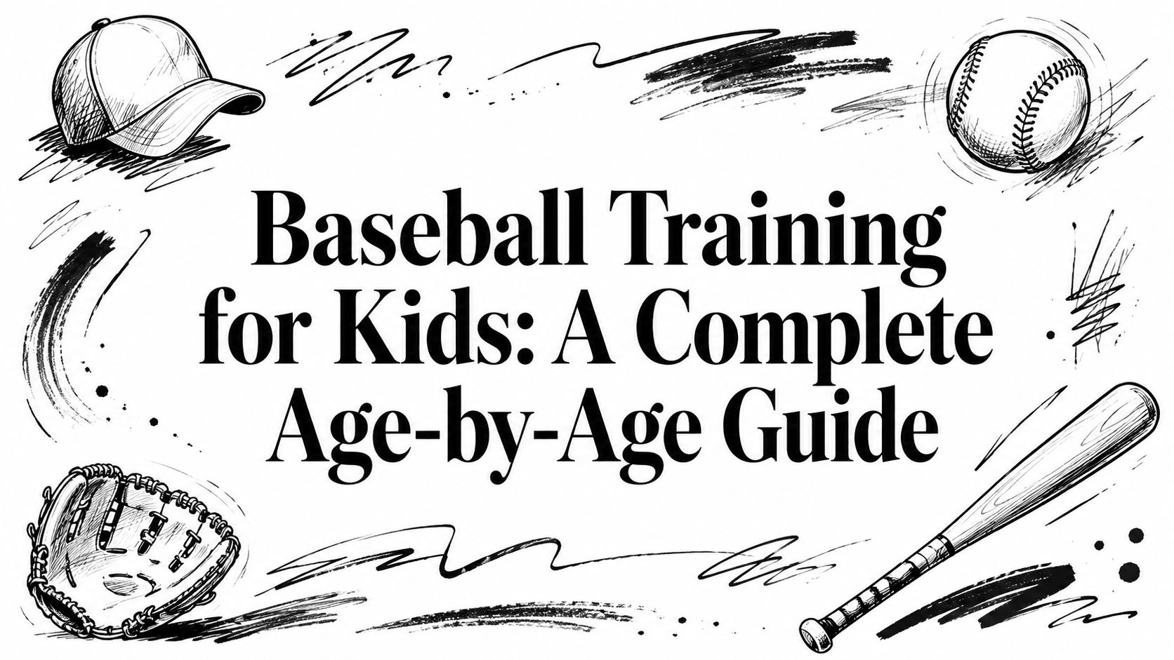 Baseball Training for Kids: A Complete Age-by-Age Guide