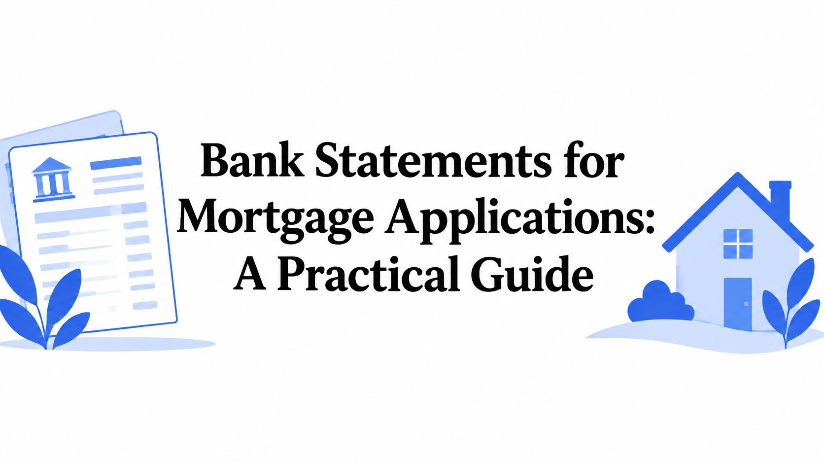 Bank Statements for Mortgage Applications: A Practical Guide