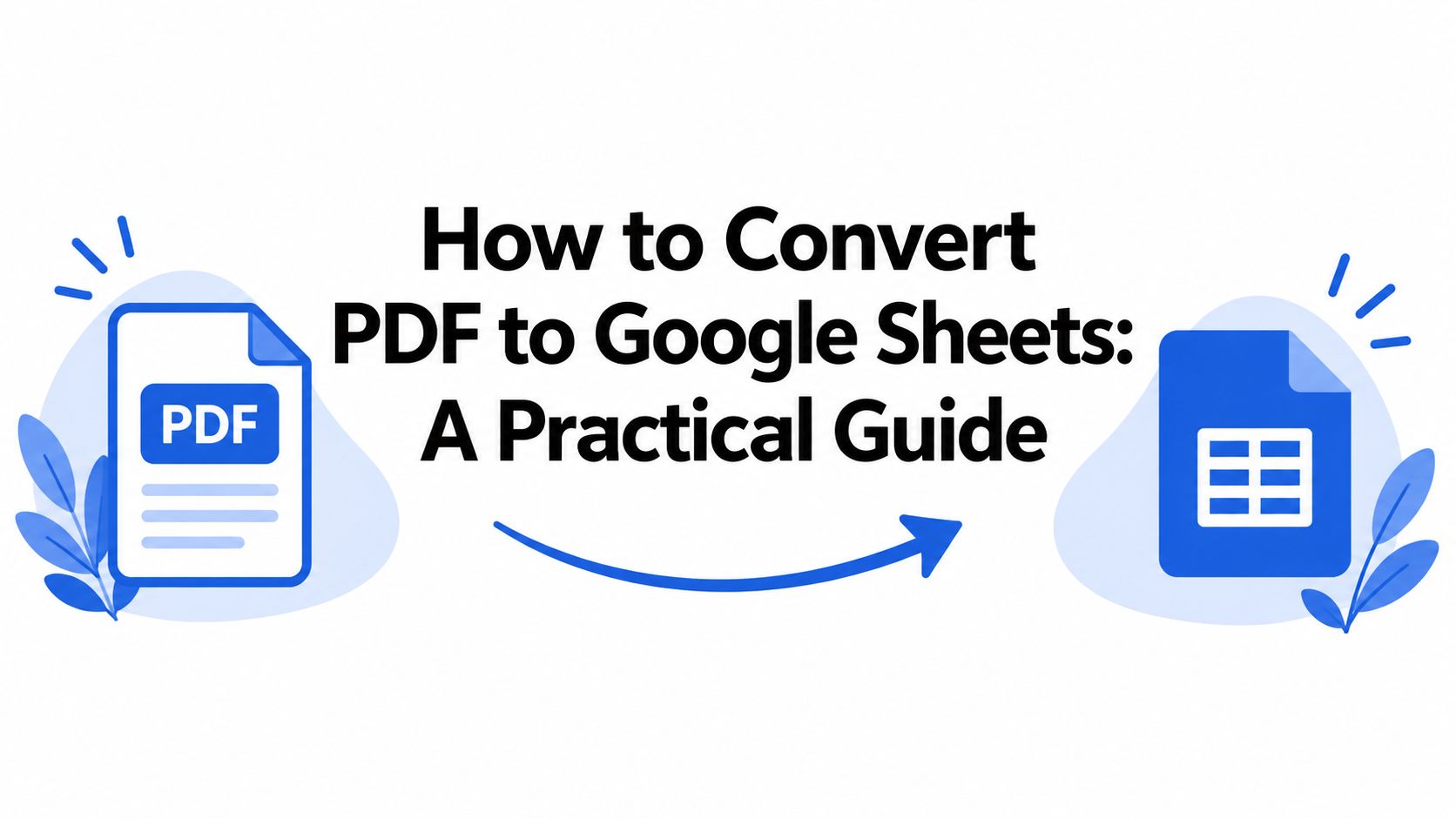 How to Convert PDF to Google Sheets: A Practical Guide