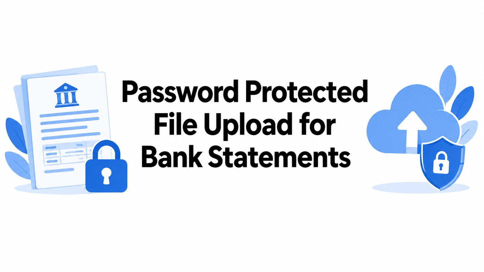 Password Protected File Upload for Bank Statements