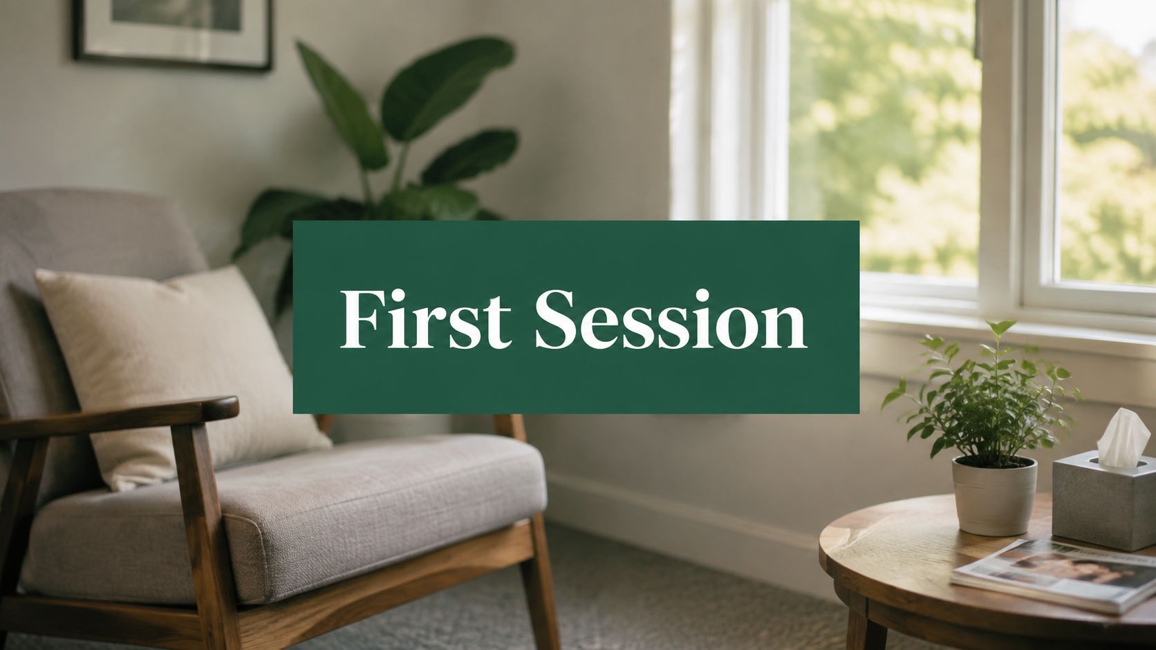 First Session with Therapist: What to Expect and How