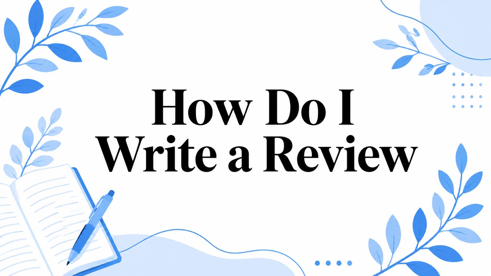 How Do I Write a Review