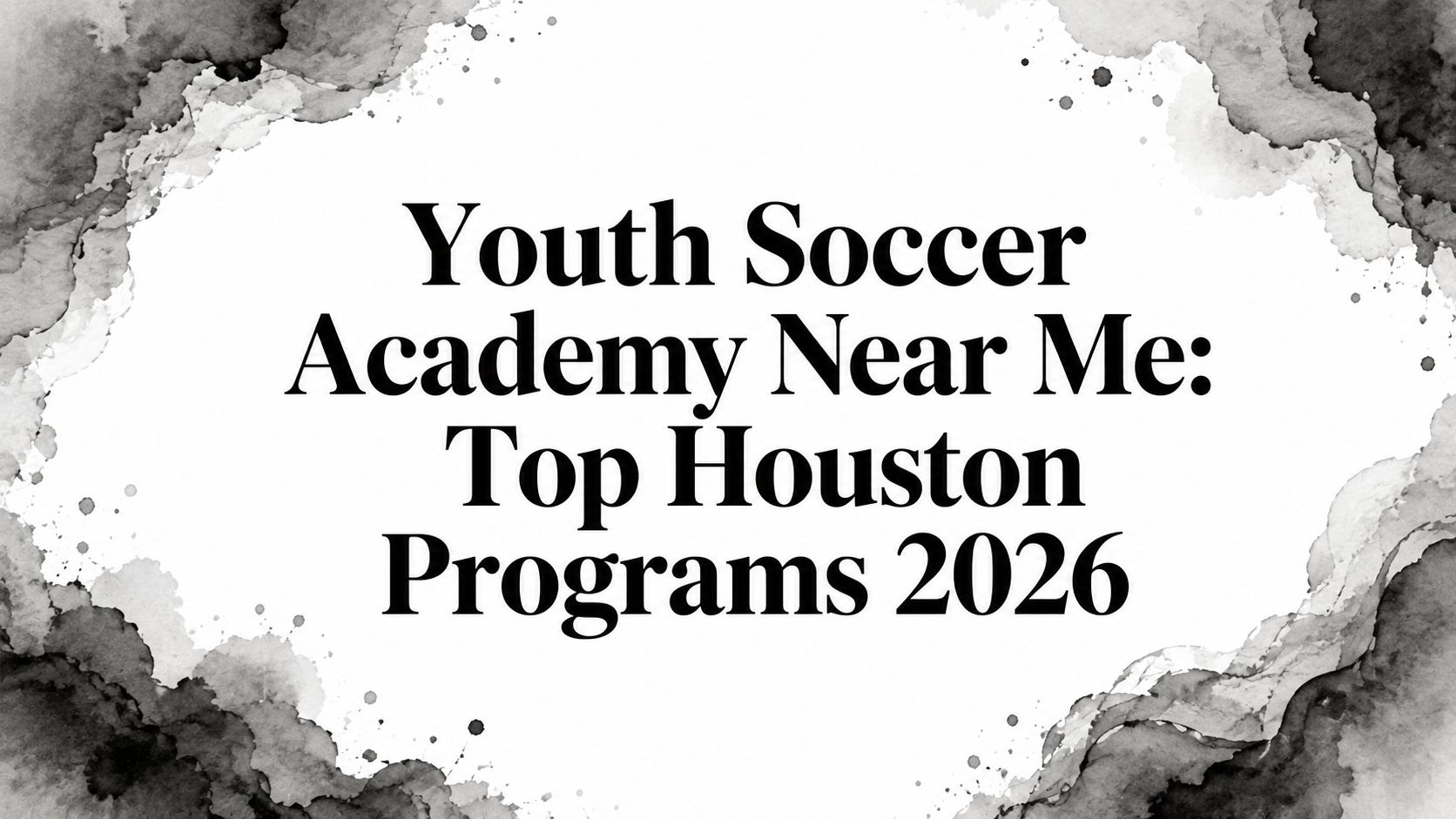 Youth Soccer Academy Near Me: Top Houston Programs 2026