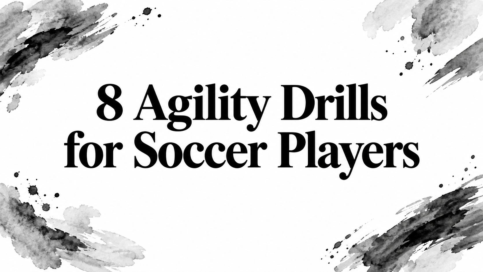 8 Agility Drills for Soccer Players