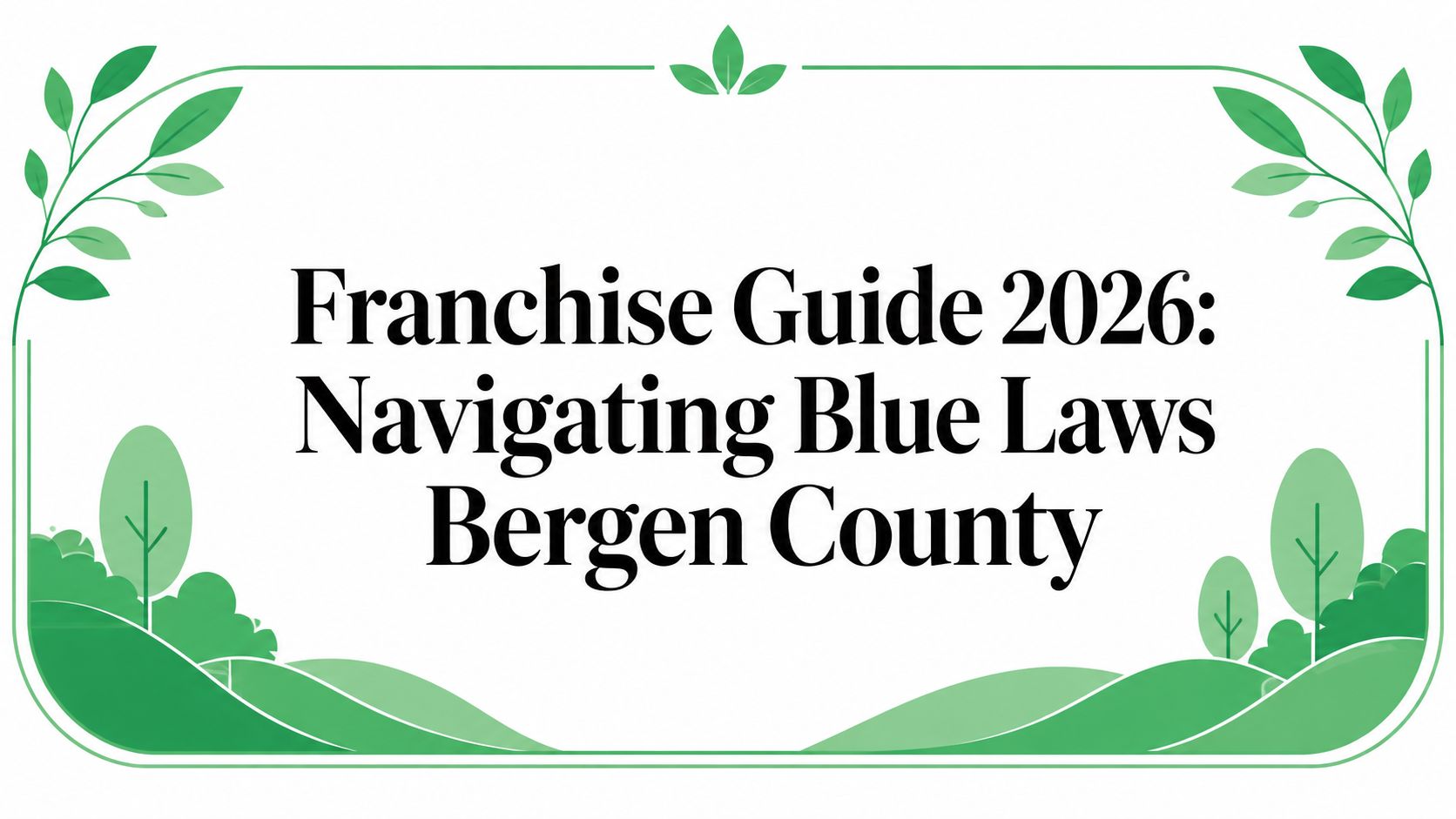 Franchise Guide 2026: Navigating Blue Laws Bergen County