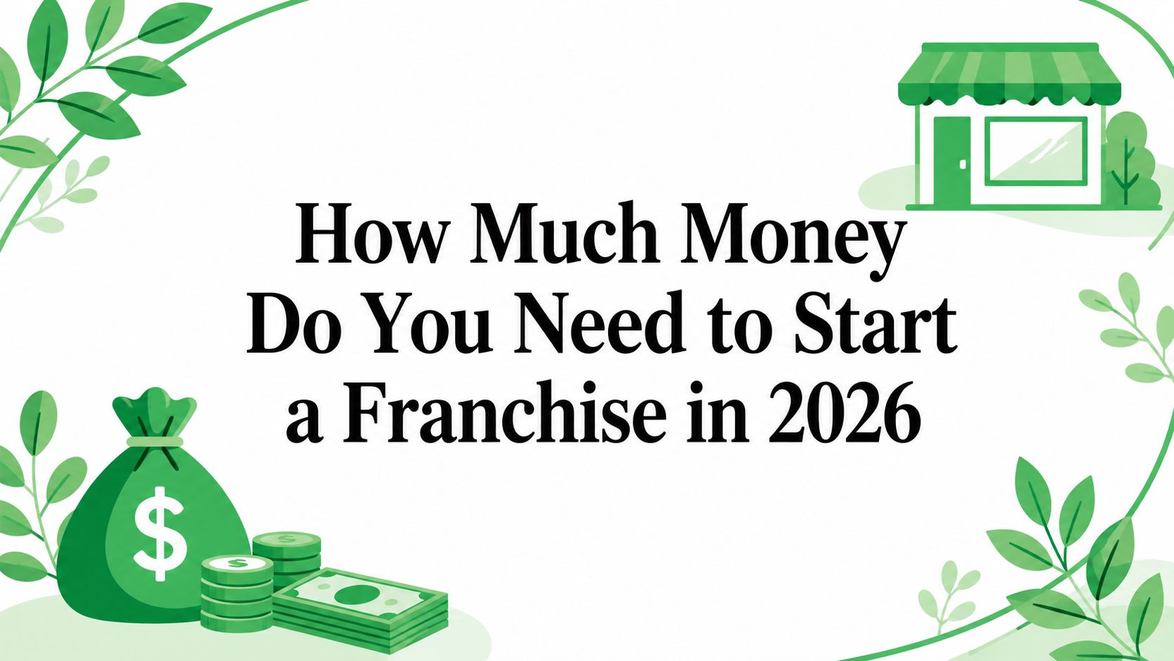 How Much Money Do You Need to Start a Franchise in 2026