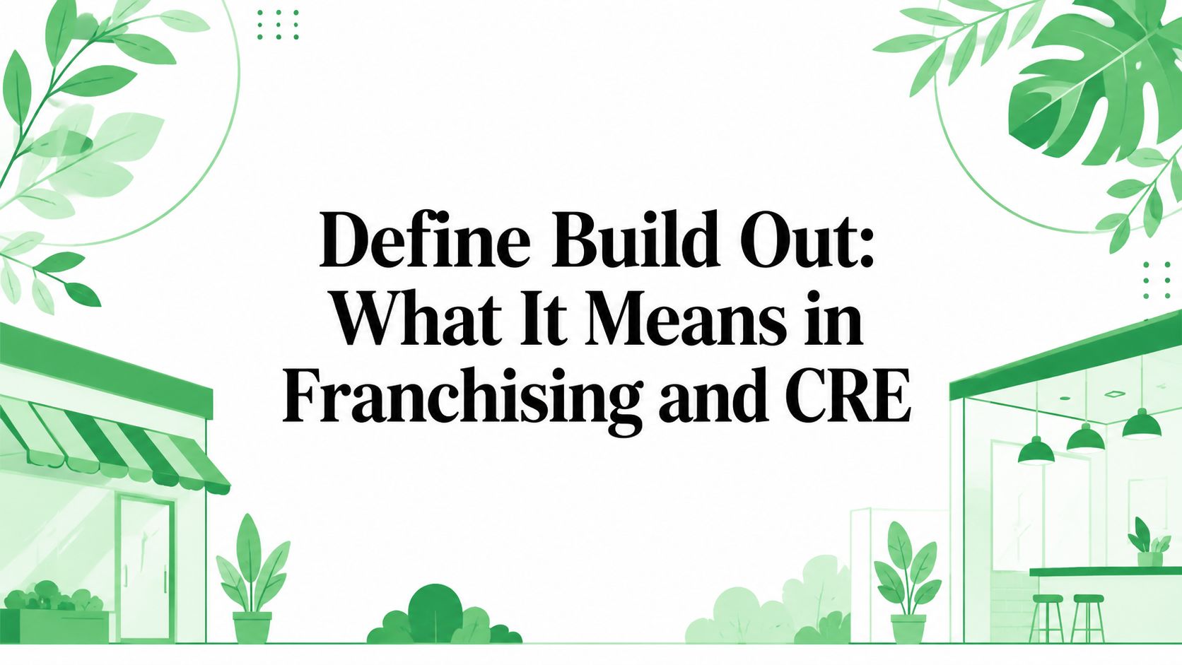 Define Build Out: What It Means in Franchising and CRE