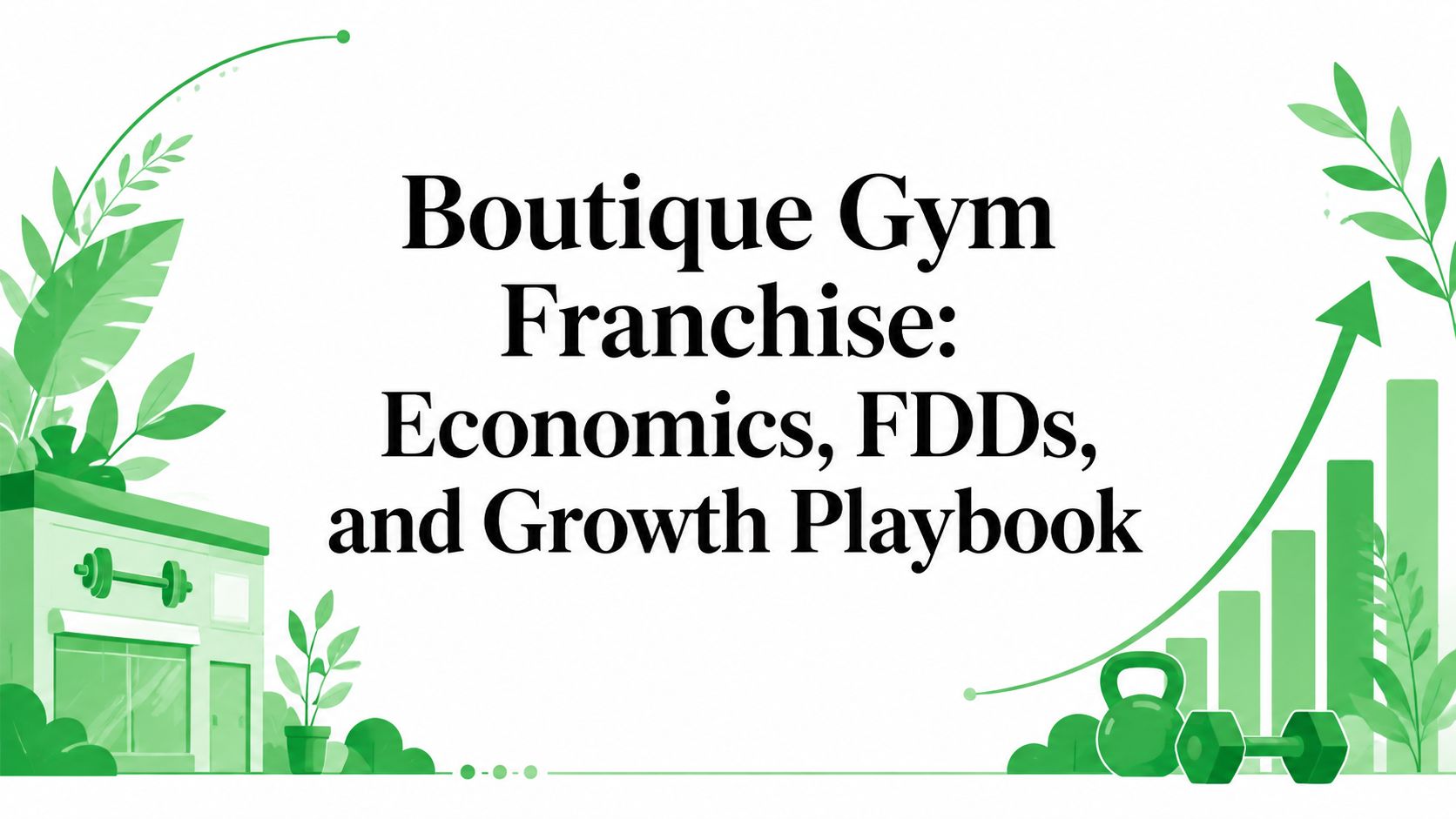 Boutique Gym Franchise: Economics, FDDs, and Growth Playbook