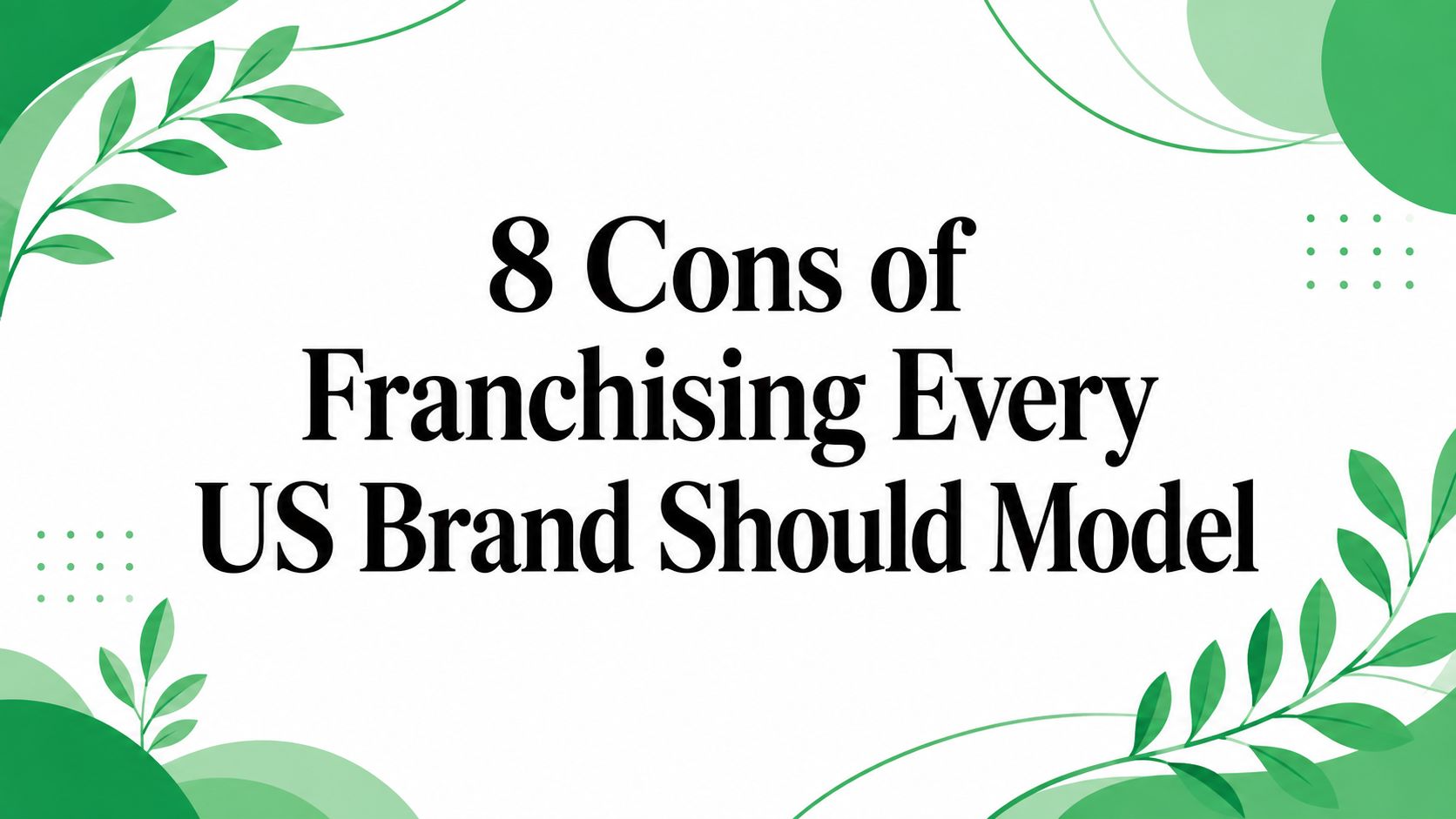 8 Cons of Franchising Every US Brand Should Model