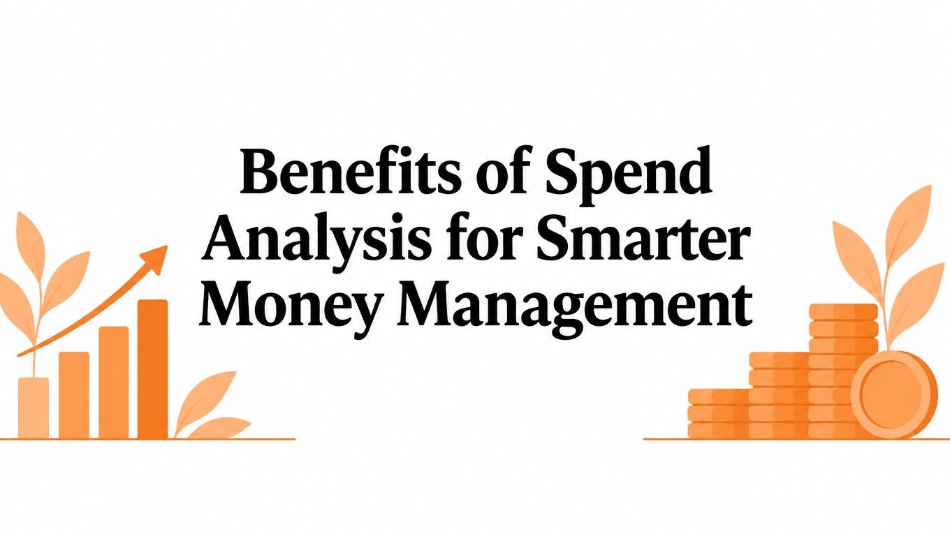 Benefits of Spend Analysis for Smarter Money Management