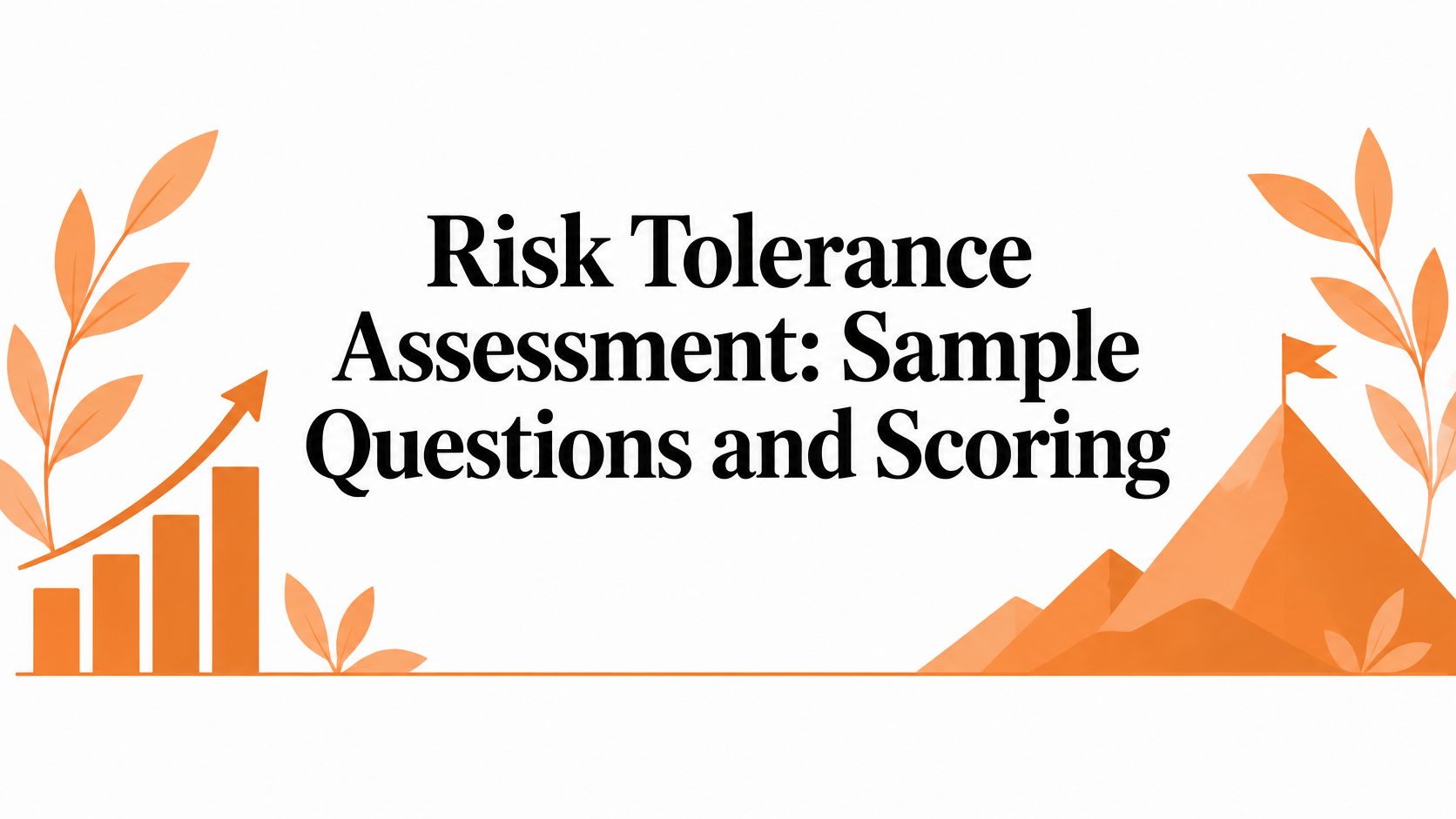 Risk Tolerance Assessment: Sample Questions and Scoring