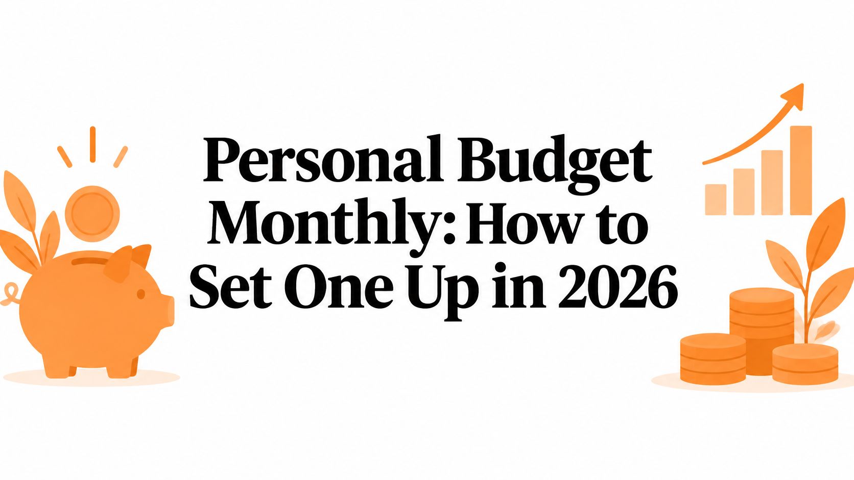 Personal Budget Monthly: How to Set One Up in 2026
