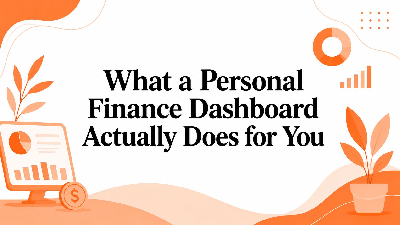 What a Personal Finance Dashboard Actually Does for You
