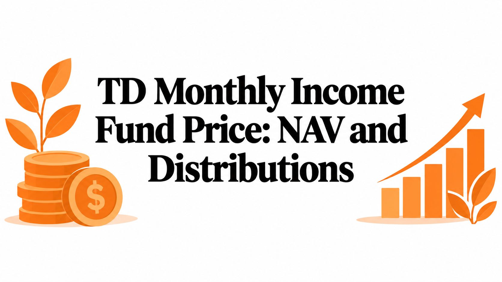 TD Monthly Income Fund Price: NAV and Distributions